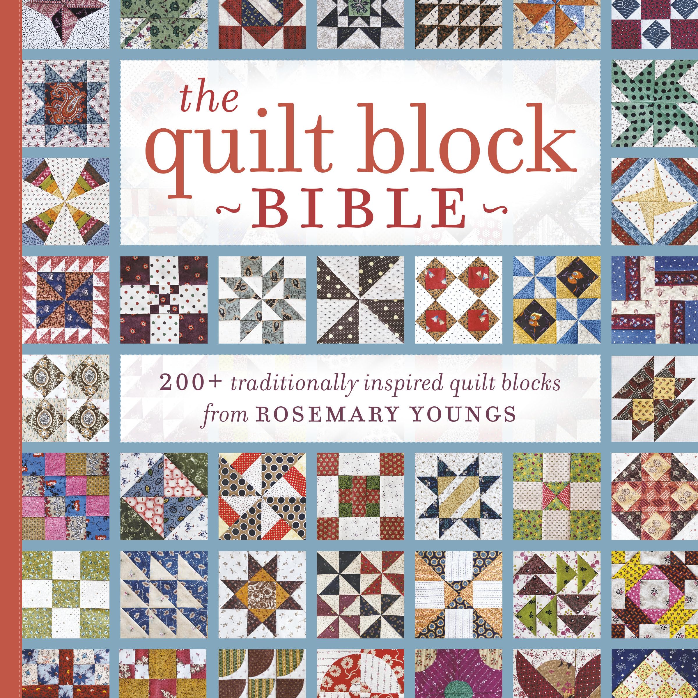 The Quilt Block Bible: 200+ Traditionally Inspired Quilt Blocks From Rosemary Youngs