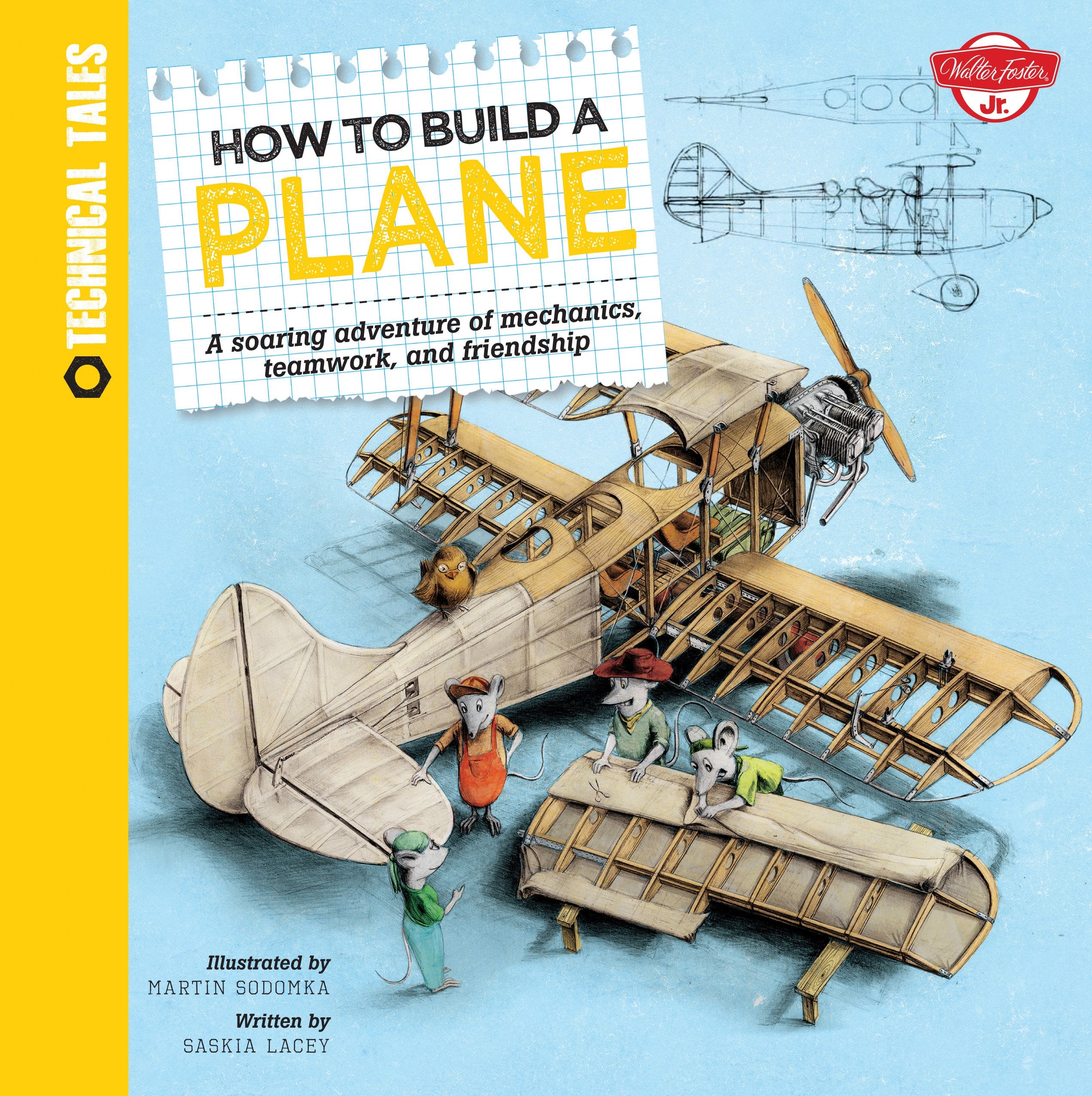 How To Build A Plane: A Soaring Adventure Of Mechanics, Teamwork, And Friendship (Technical Tales)