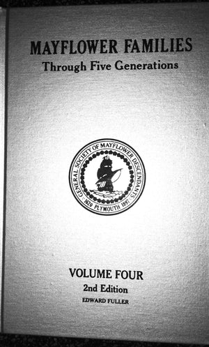 Mayflower Families Through Five Generations; Volume 4, Family Of Edward Fuller Descendants Of The Pilgrims Who Landed At Plymout