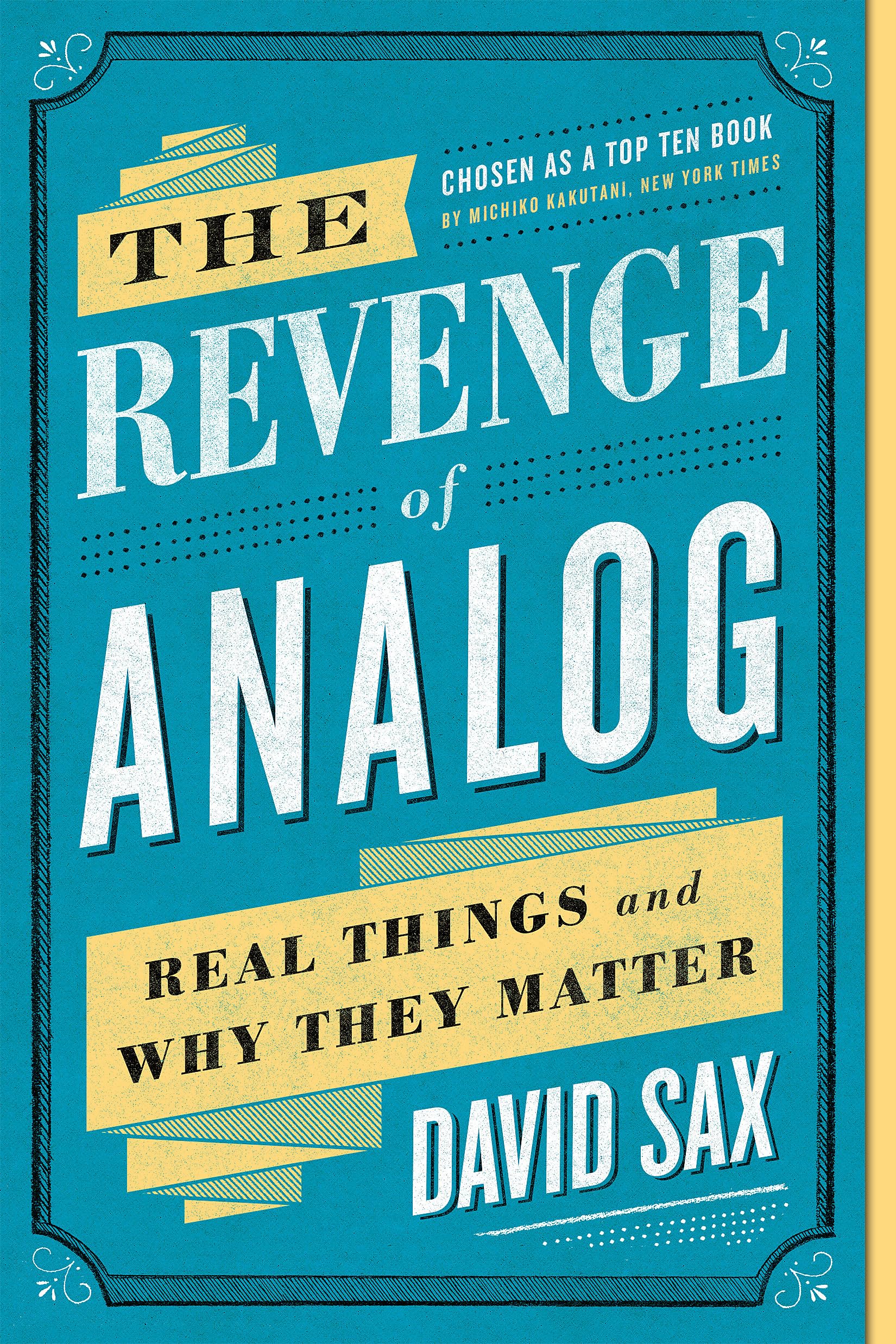 The Revenge Of Analog: Real Things And Why They Matter
