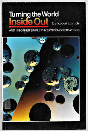 Turning the World Inside Out and 174 Other Simple Physics Demonstrations