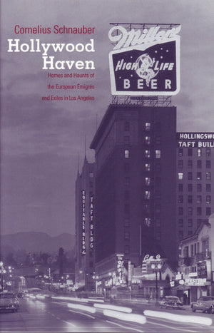 Hollywood Haven: Homes and Haunts of the European Emigres and Exiles in Los Angeles. (Studies in Austrian Literature, Culture, a,Used
