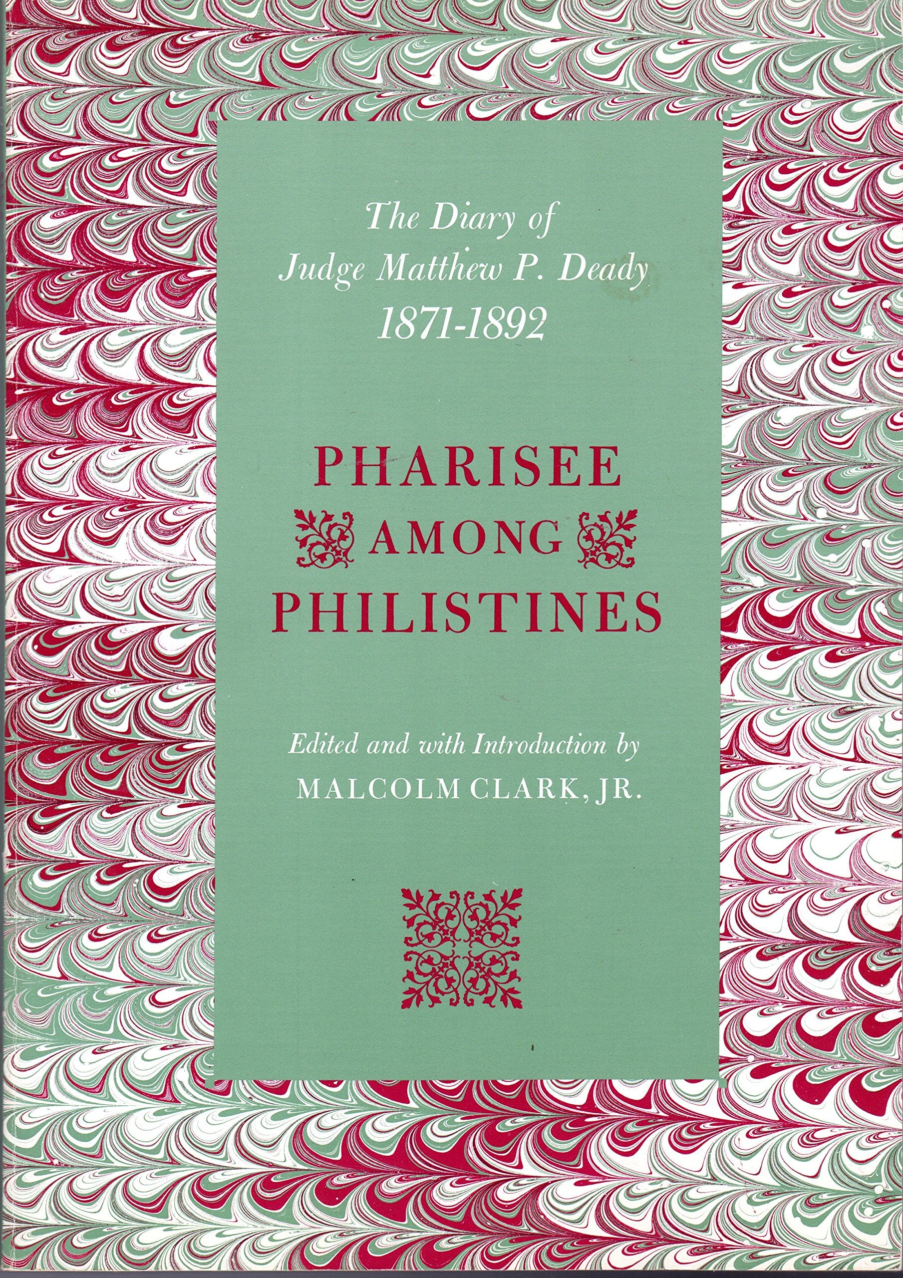 Pharisee among Philistines: The diary of Judge Matthew P. Deady, 18711892,Used