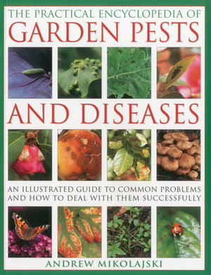 The Practical Encyclopedia of Garden Pests and Diseases: An illustrated guide to common problems and how to deal with them succe,Used