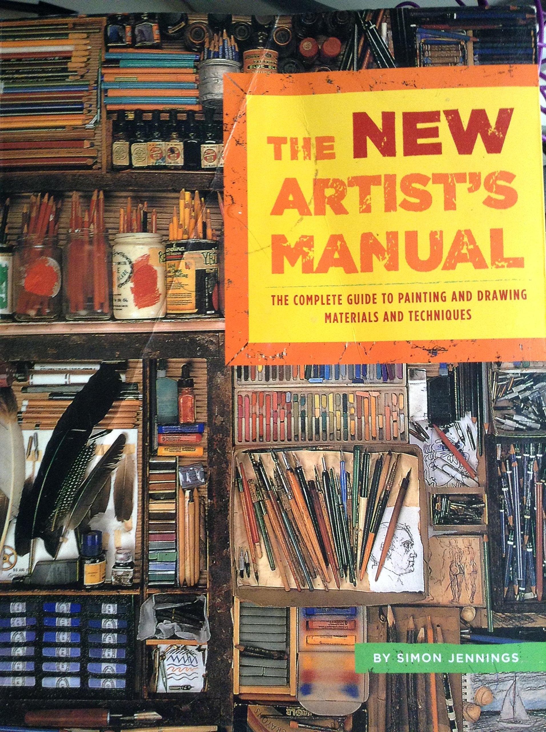 The New Artist's Manual: The Complete Guide to Painting and Drawing Materials and Techniques,New