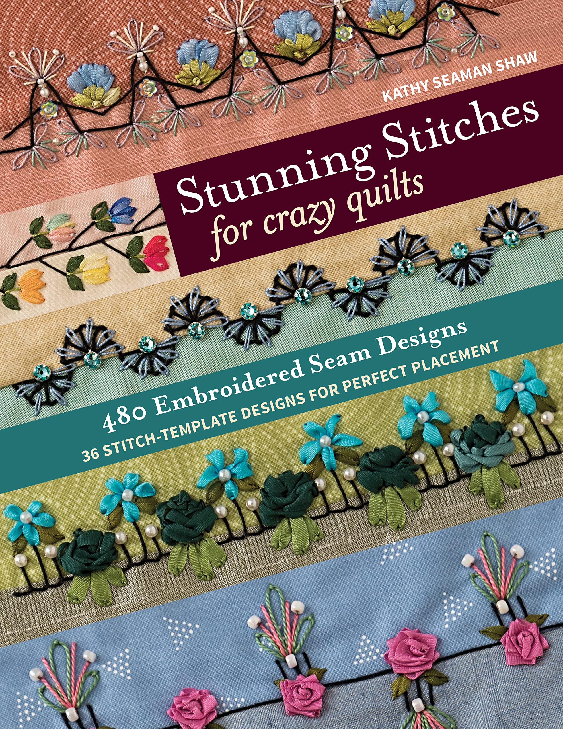 Stunning Stitches for Crazy Quilts: 480 Embroidered Seam Designs, 36 StitchTemplate Designs for Perfect Placement,Used
