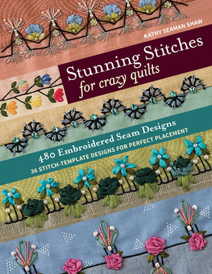 Stunning Stitches for Crazy Quilts: 480 Embroidered Seam Designs, 36 StitchTemplate Designs for Perfect Placement,Used