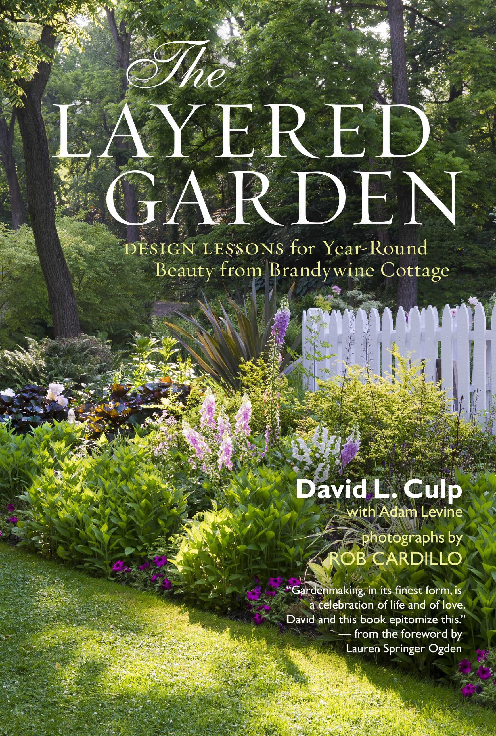 The Layered Garden: Design Lessons for YearRound Beauty from Brandywine Cottage,New