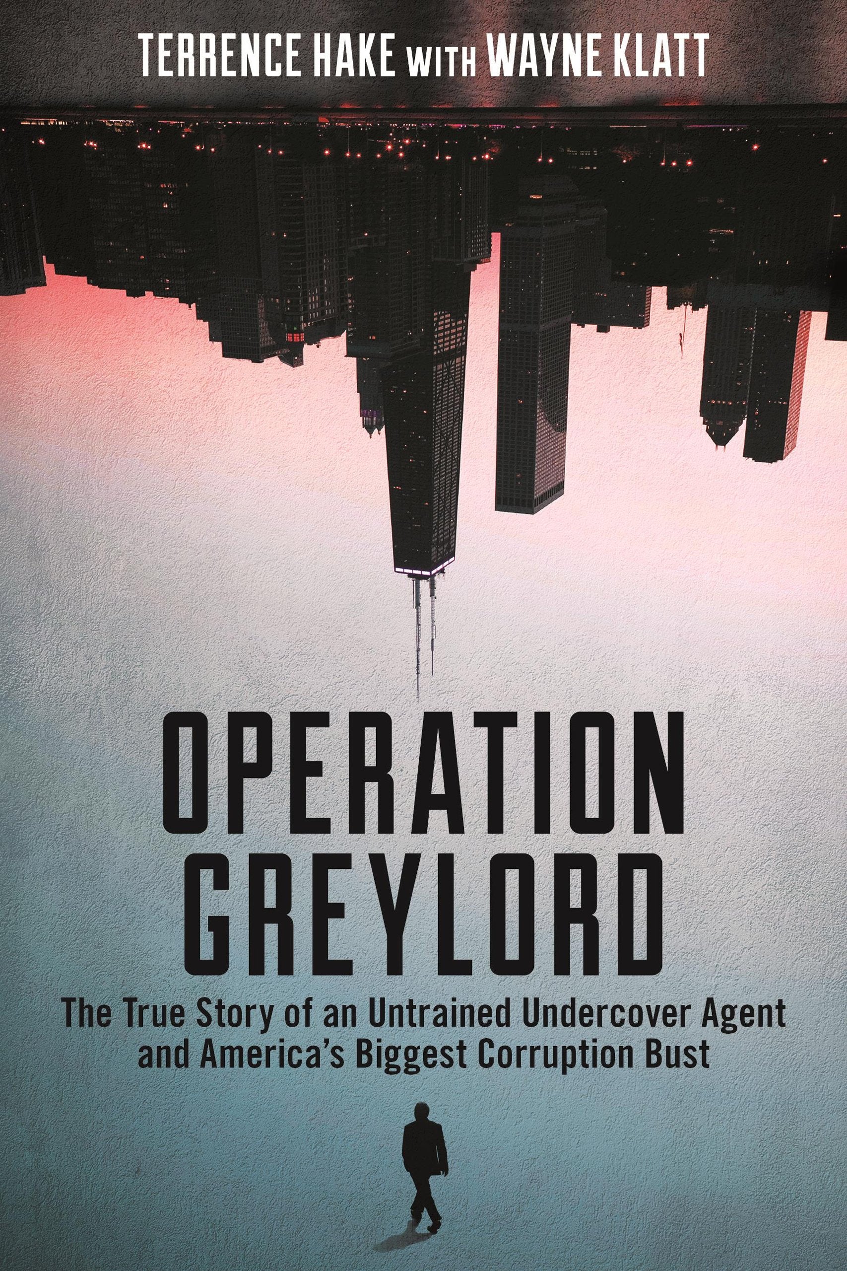 Operation Greylord: The True Story of an Untrained Undercover Agent and Americas Biggest Corruption Bust,Used