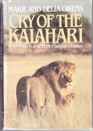 Cry Of The Kalahari: Seven Years In Africa'S Last Great Wilderness-used