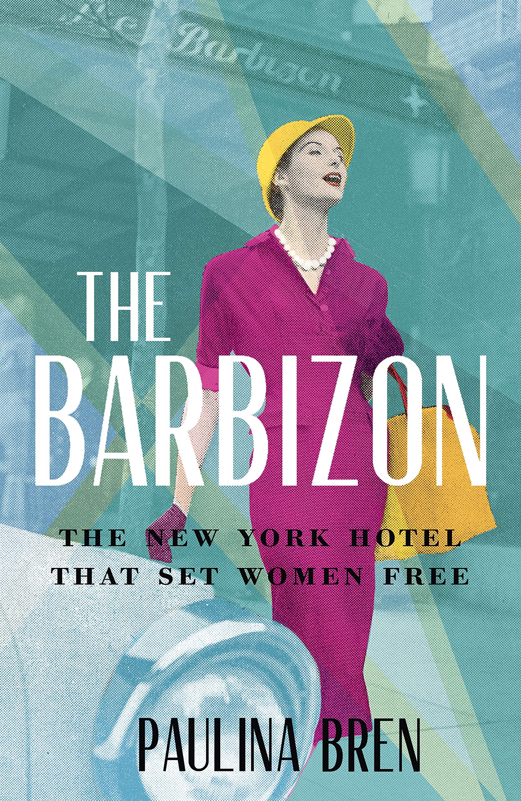 The Barbizon: The New York Hotel That Set Women Free,Used