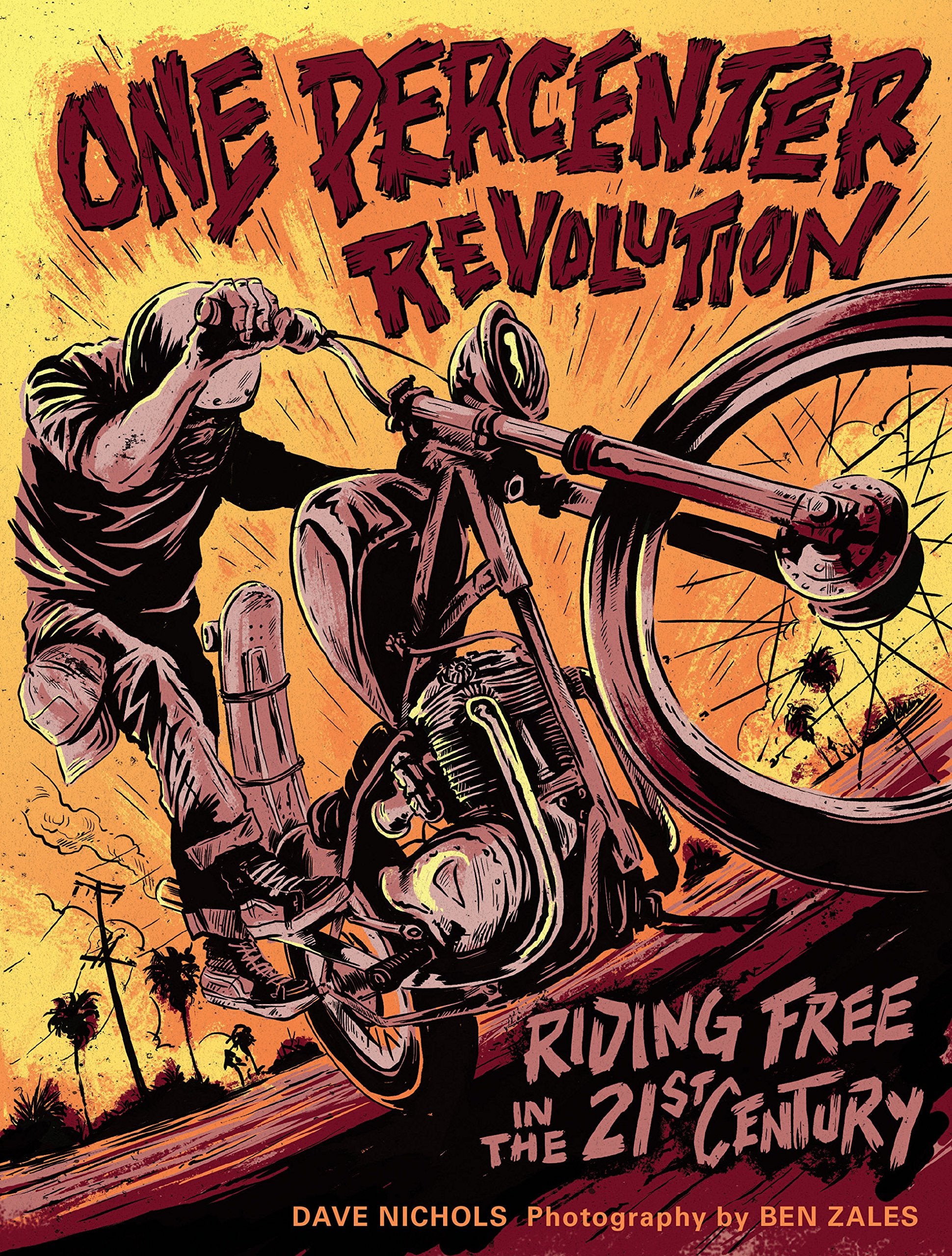 One Percenter Revolution: Riding Free In The 21St Century