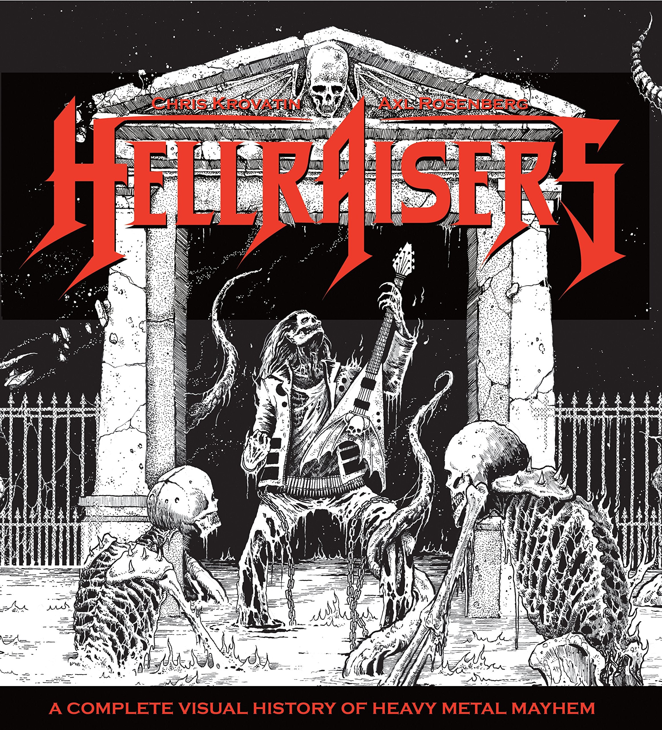 Hellraisers: A Complete Visual History Of Heavy Metal Mayhem