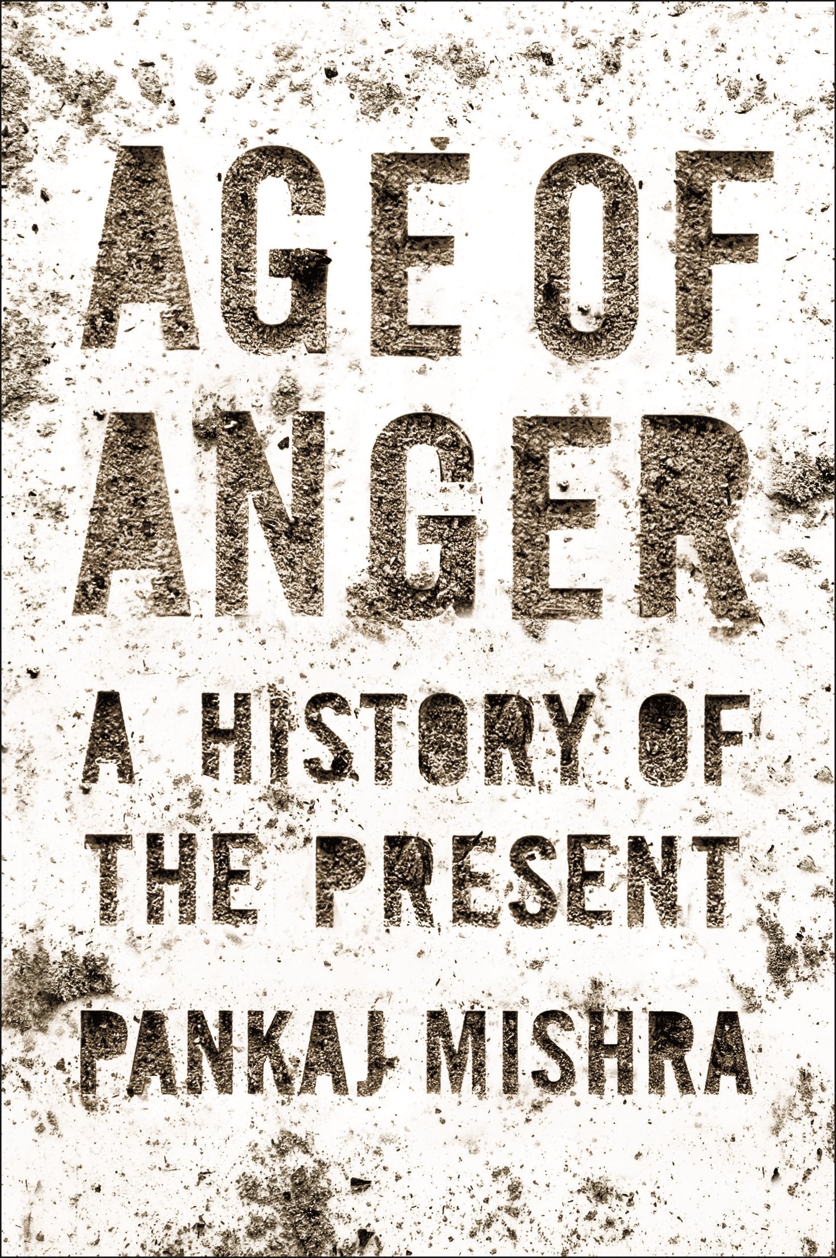 Age Of Anger: A History Of The Present,New