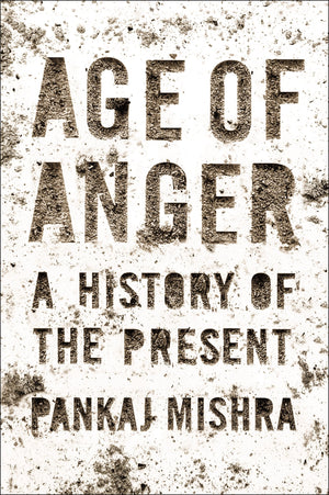Age Of Anger: A History Of The Present,New