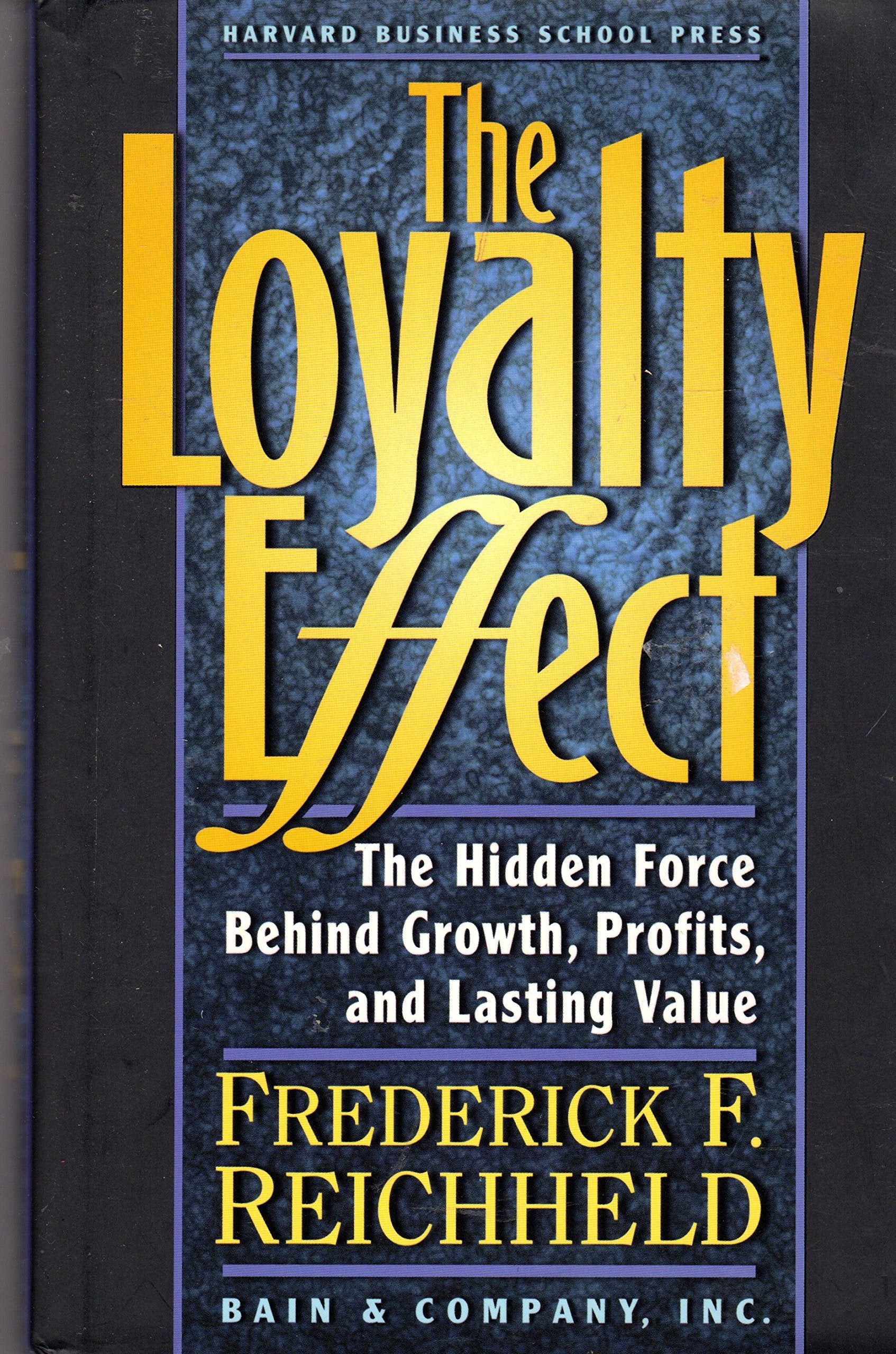 The Loyalty Effect: The Hidden Force Behind Growth, Profits, And Lasting Value,New