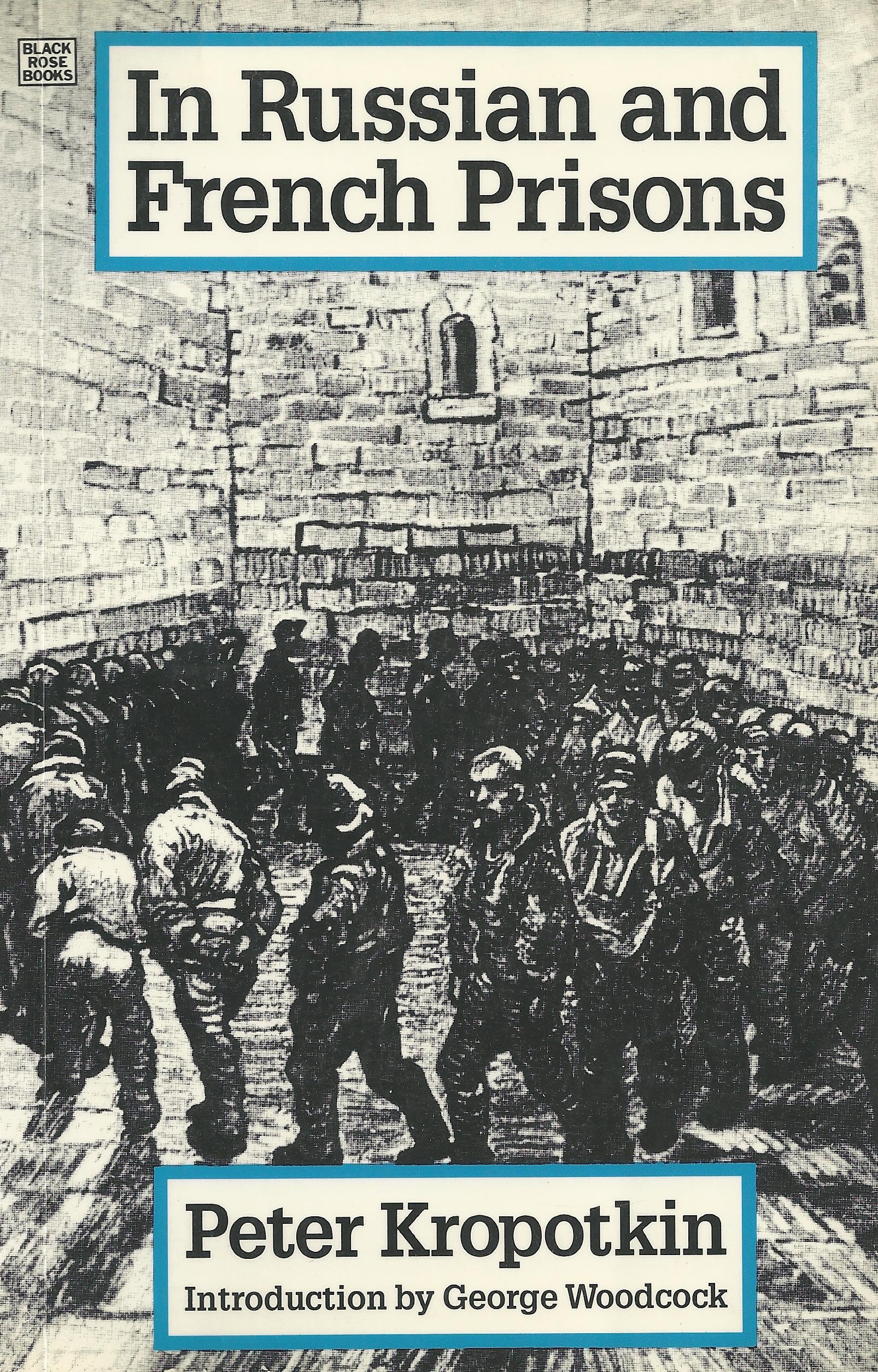 Russian And French Prison (The Collected Works of Peter Kropotkin, 6th V),Used