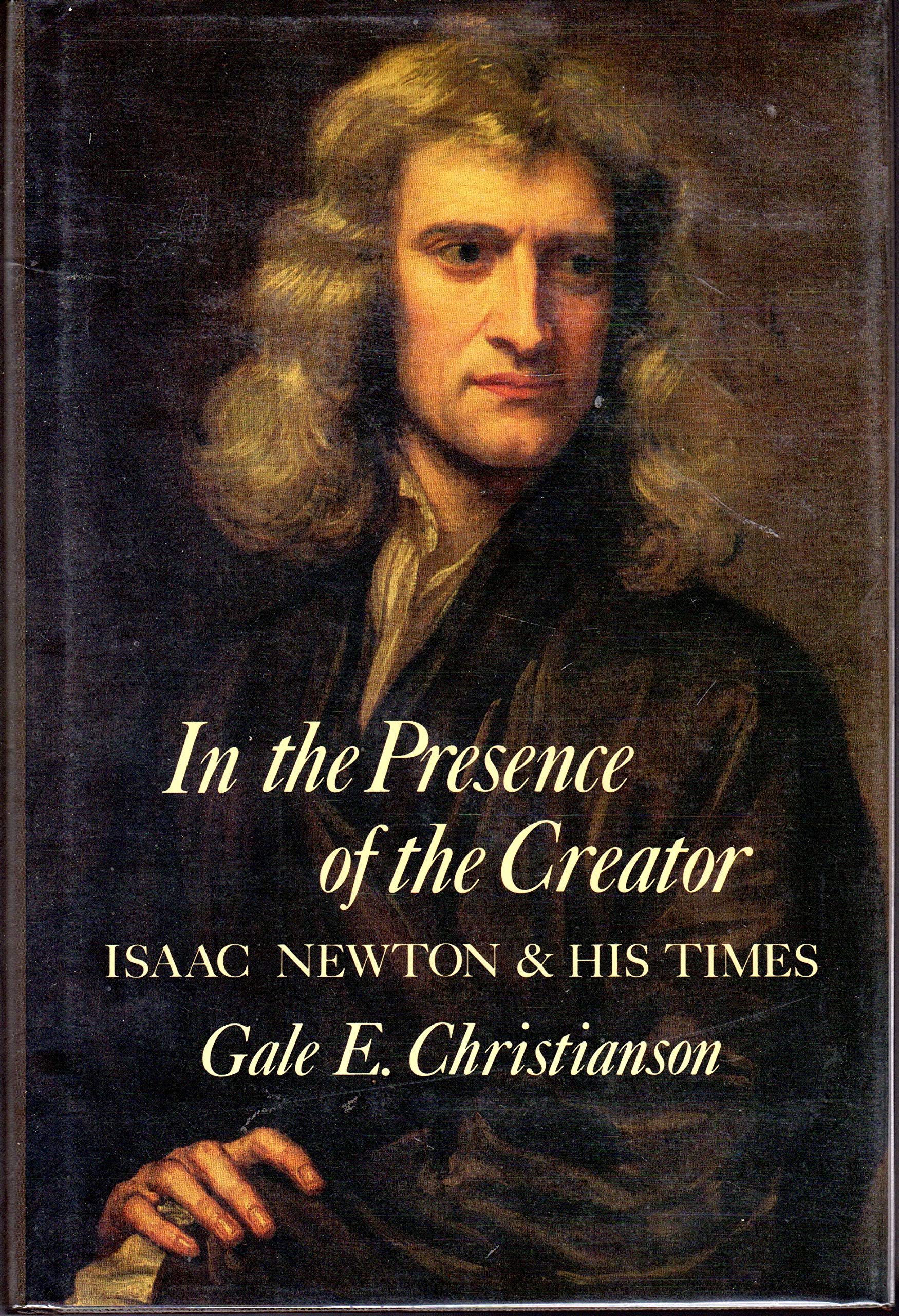 In the Presence of the Creator: Isaac Newton and His Times,Used