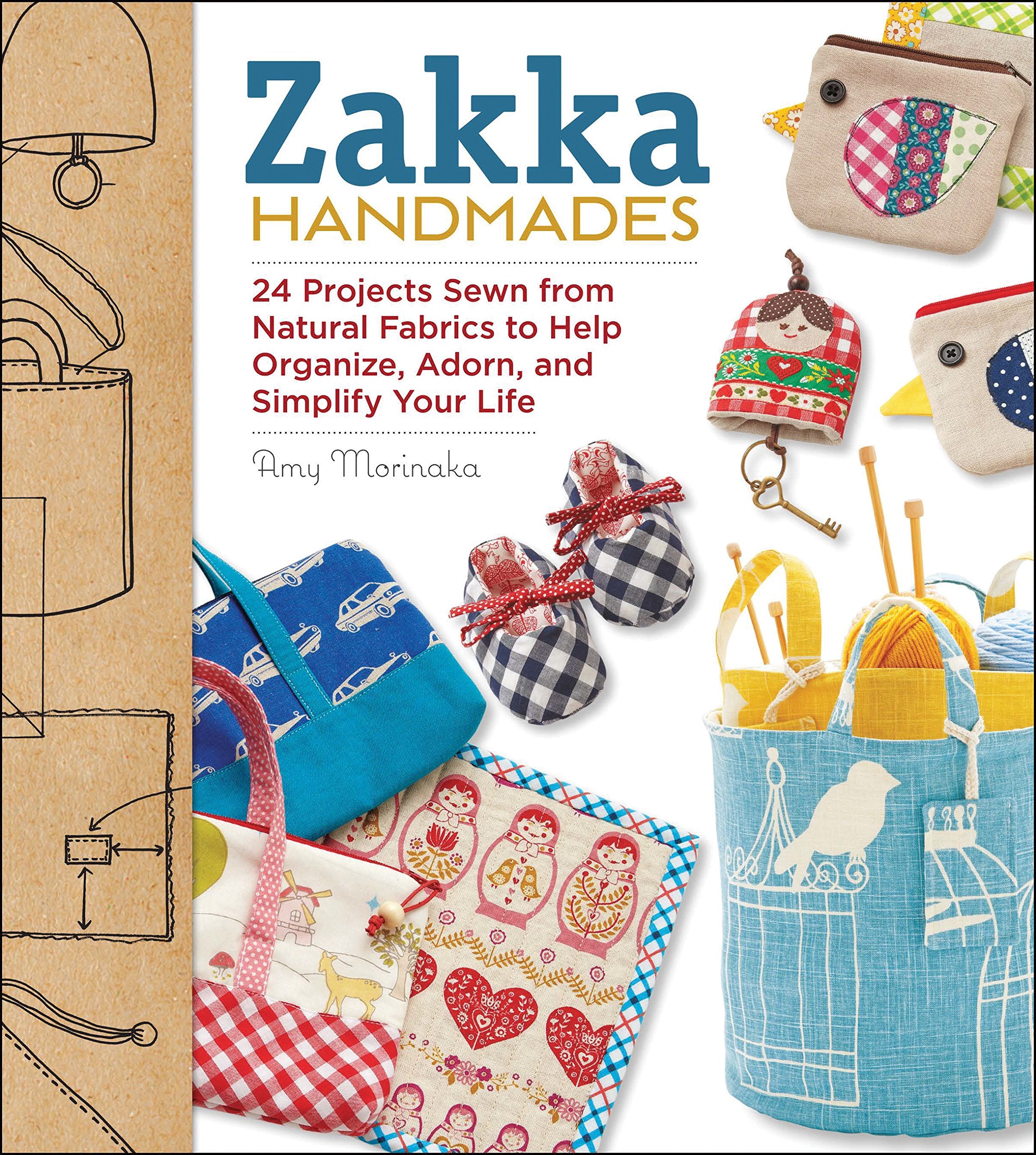 Zakka Handmades: 24 Projects Sewn from Natural Fabrics to Help Organize, Adorn, and Simplify Your Life,Used