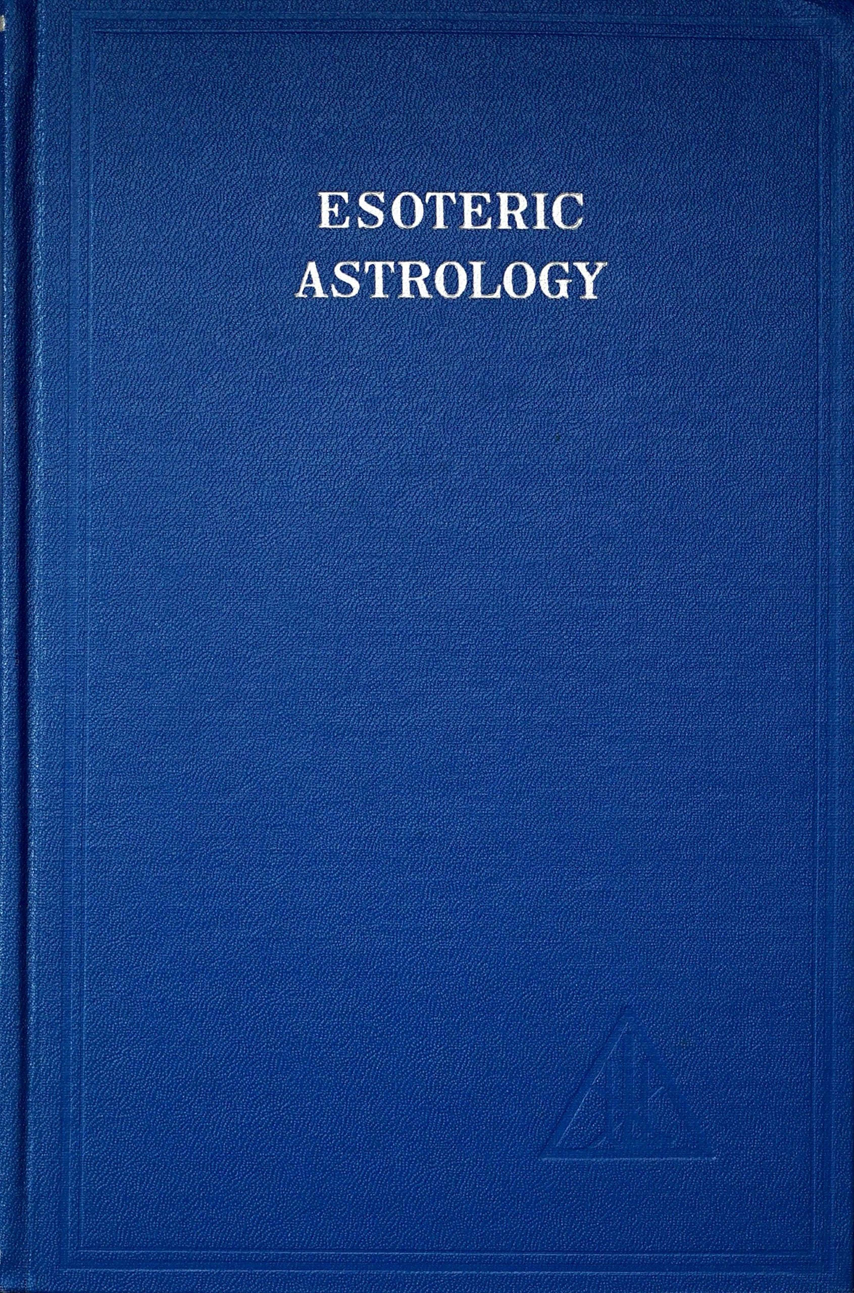 A Treatise on the Seven Rays, Vol. 3: Esoteric Astrology,New