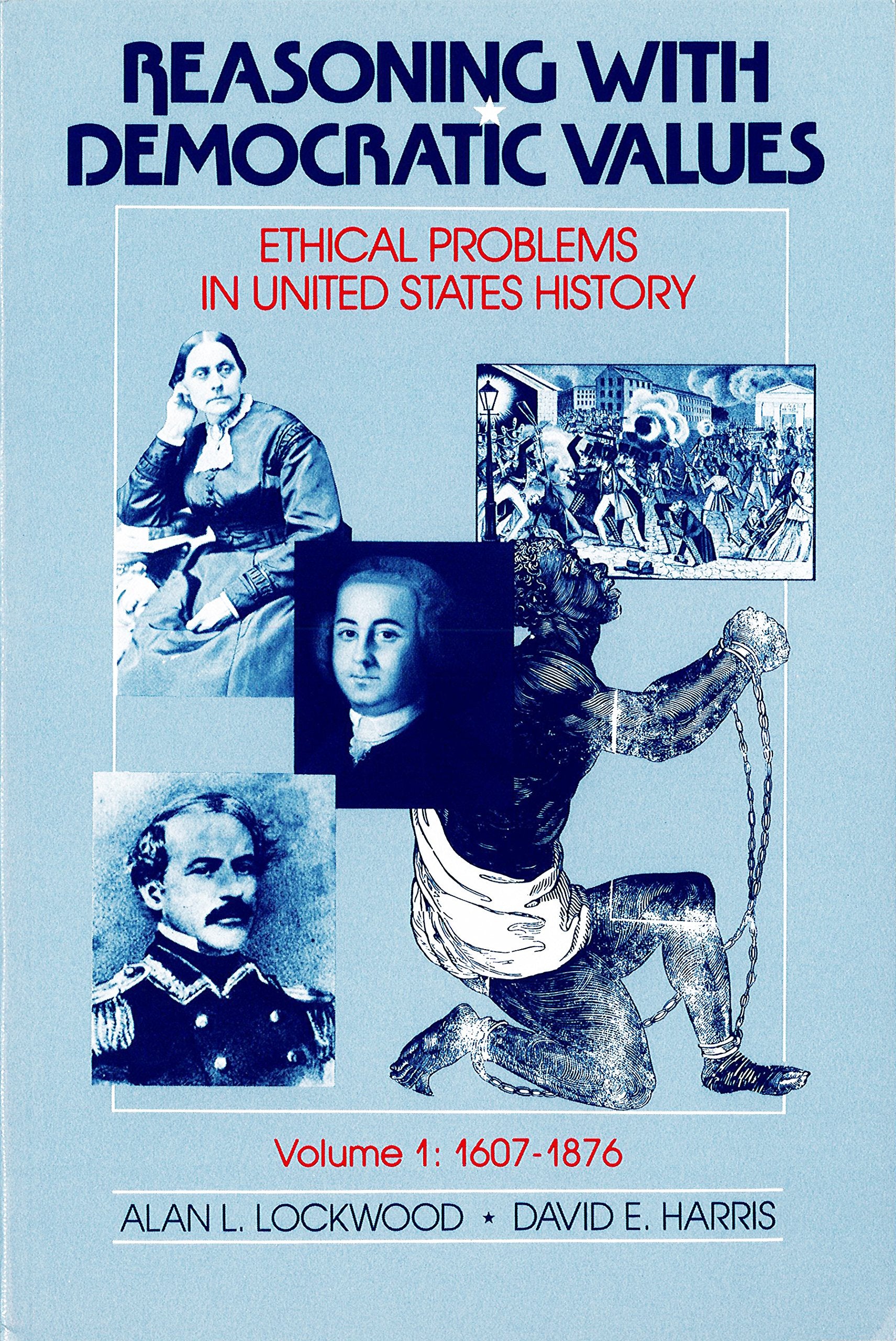 Reasoning With Democratic Values: Ethical Problems in United States History, Volume 1: 16071876,Used