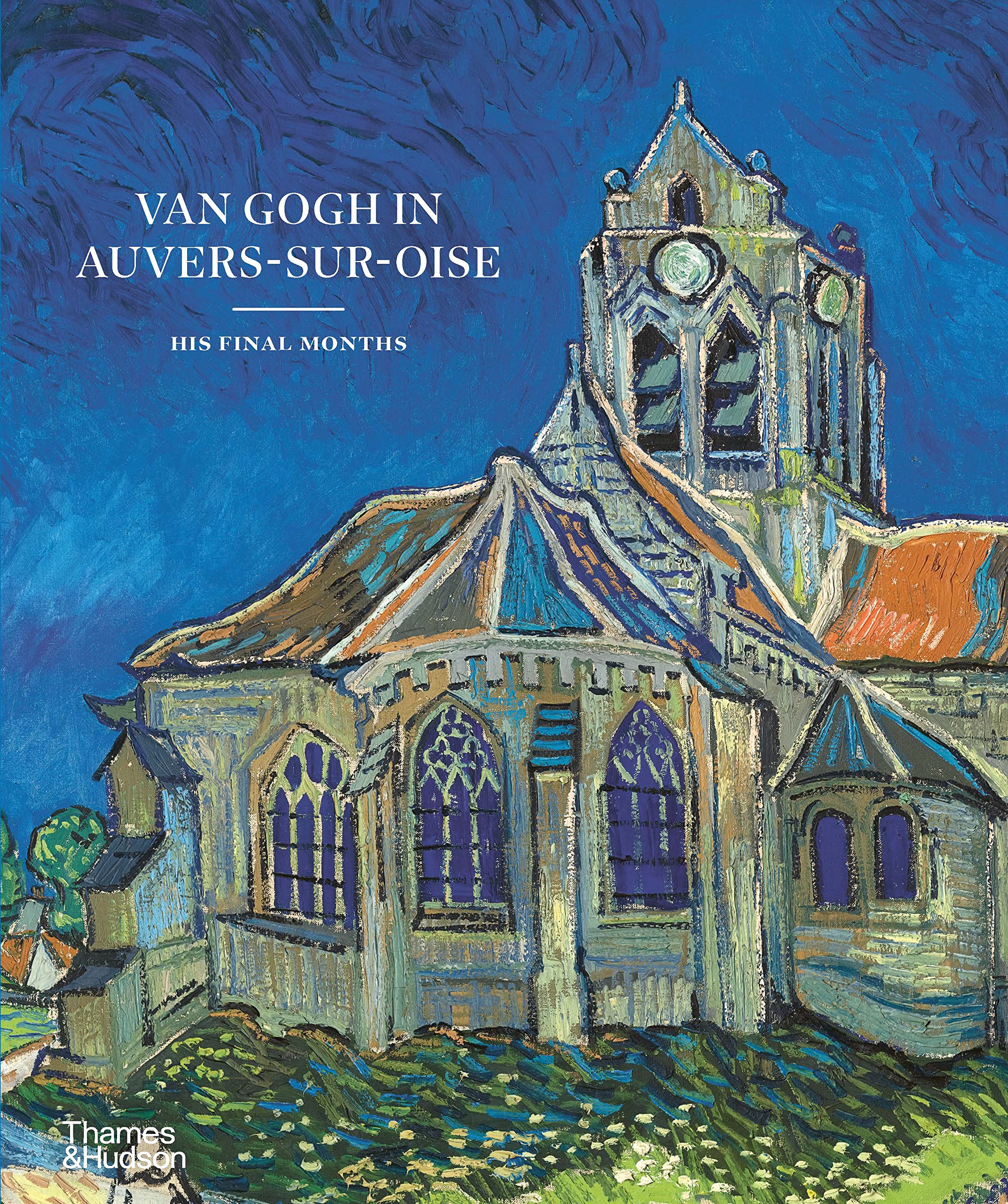 Van Gogh In Auverssuroise: His Final Months,New