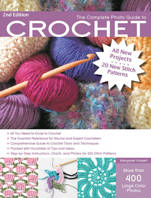 The Complete Photo Guide to Crochet, 2nd Edition: *All You Need to Know to Crochet *The Essential Reference for Novice and Exper
