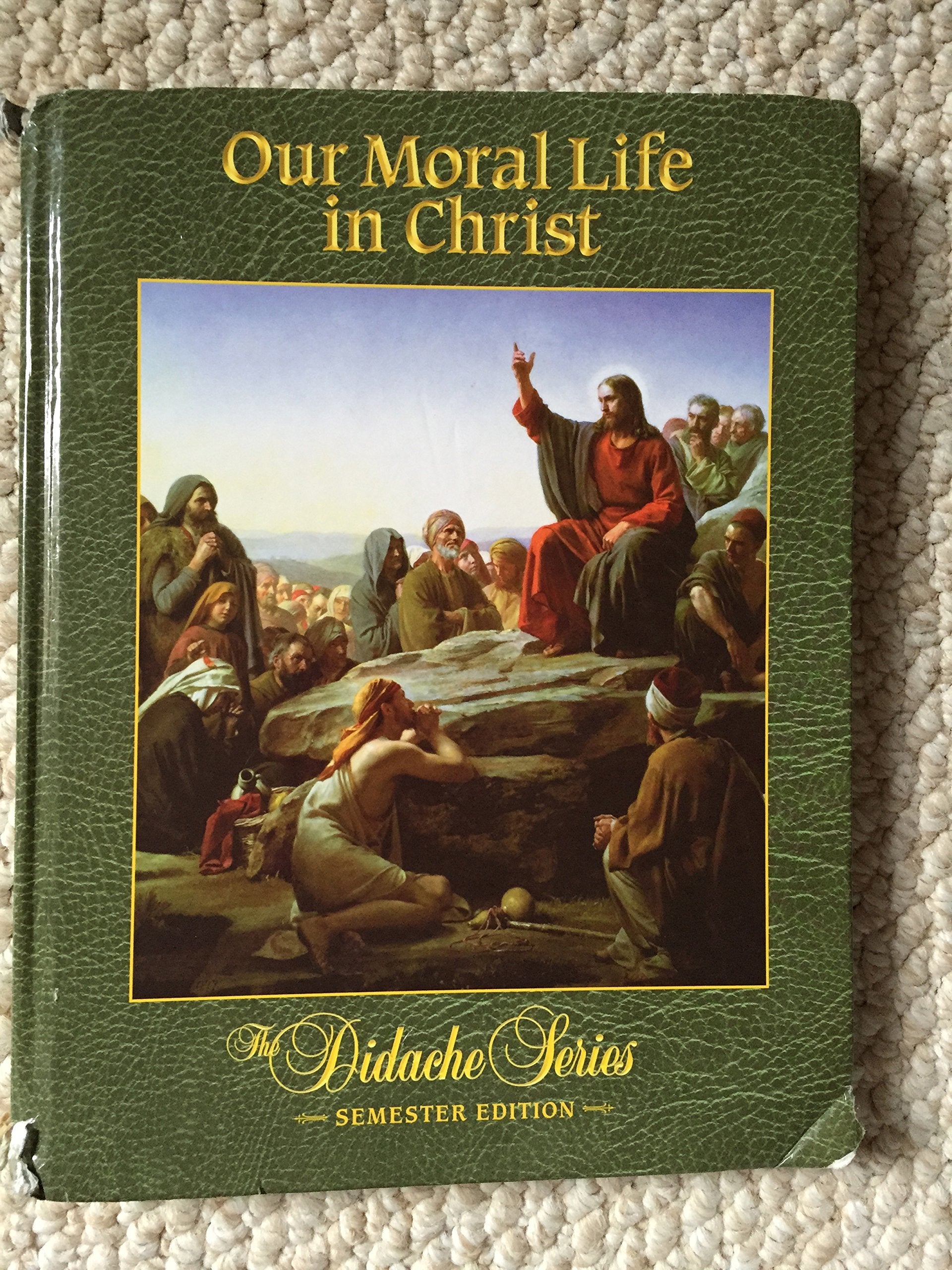 Our Moral Life in Christ, Semester Edition,Used