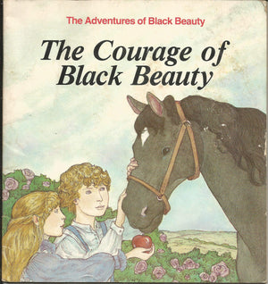 The Courage of Black Beauty (Anna Sewell's The Adventures of Black Beauty, No. 3),Used