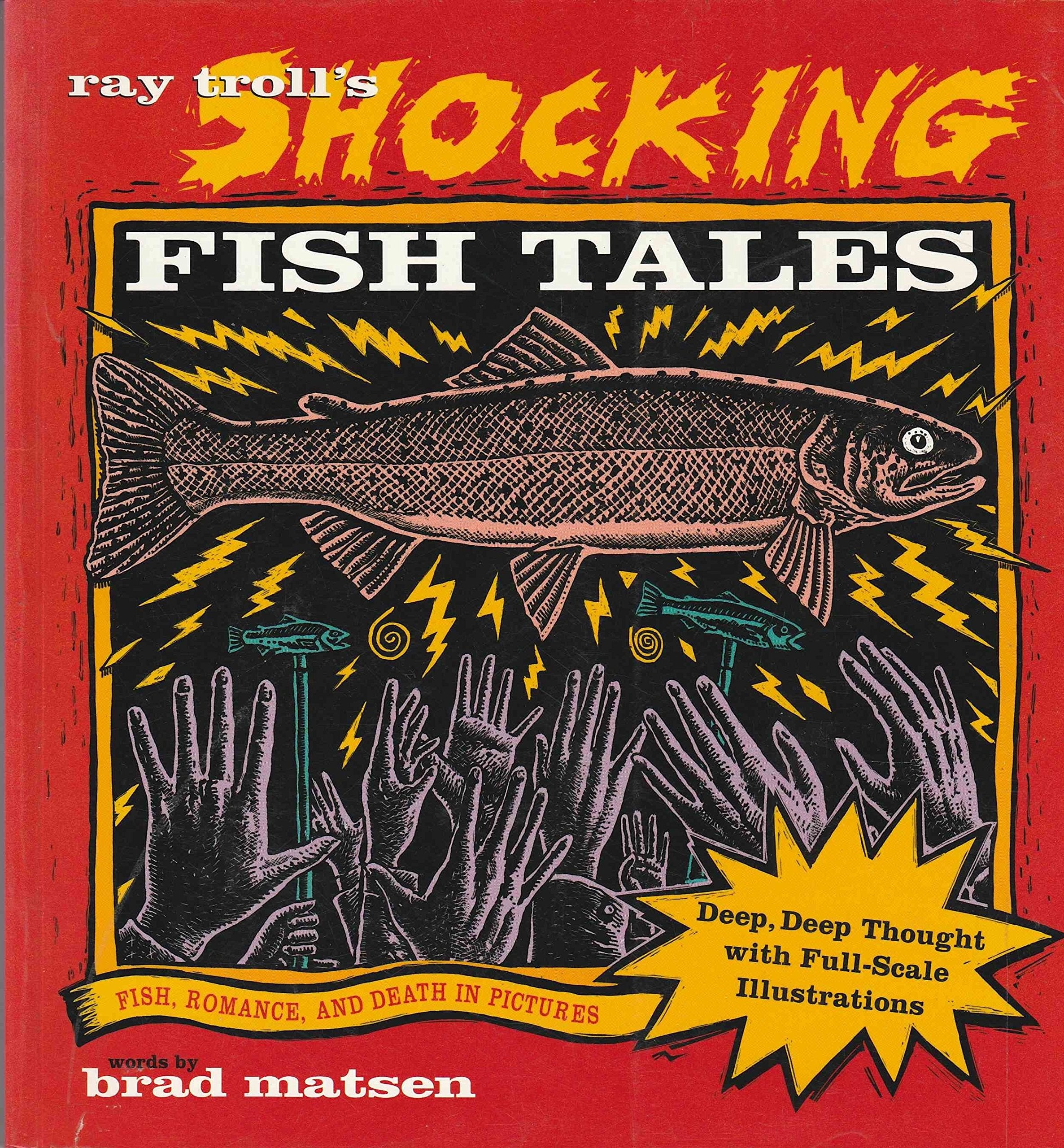 Ray Troll's Shocking Fish Tales: Fish, Romance, and Death in Pictures,New