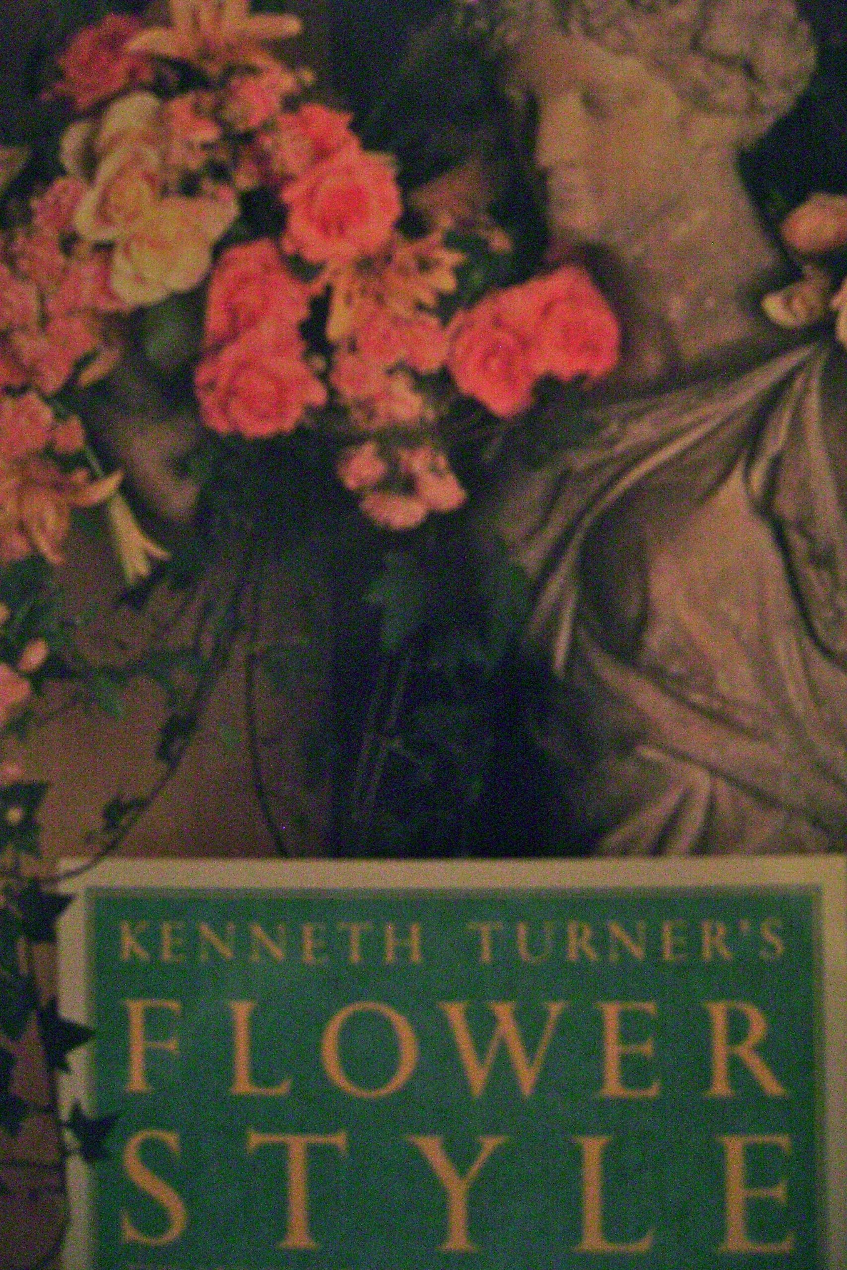 Kenneth Turner'S Flower Style: The Art Of Floral Design And Decoration