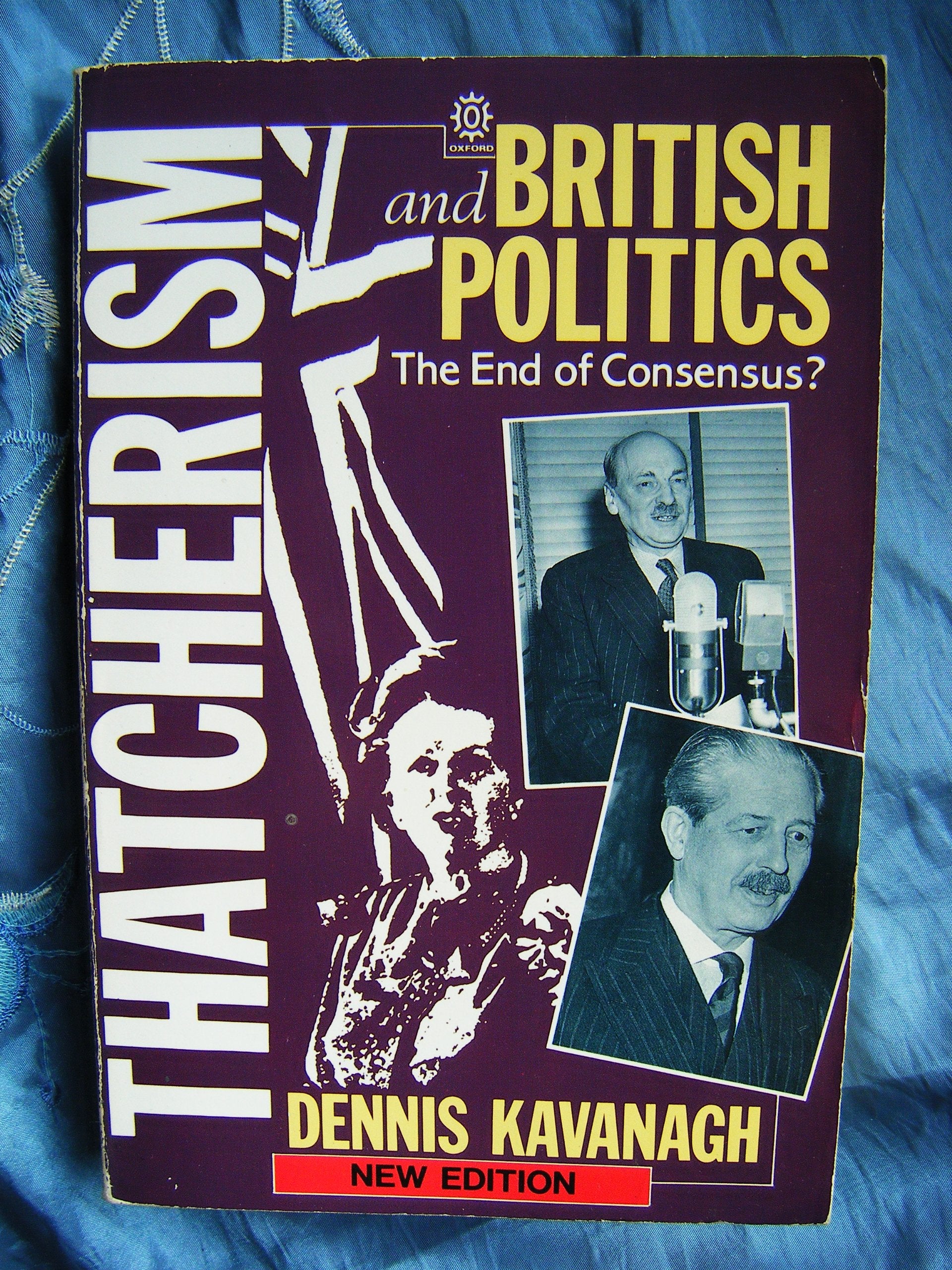 Thatcherism And British Politics: The End Of Consensus?,Used