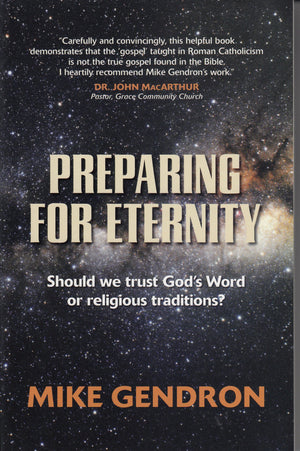 Preparing for Eternity: Should we trust Gods Word or Religious Traditions
