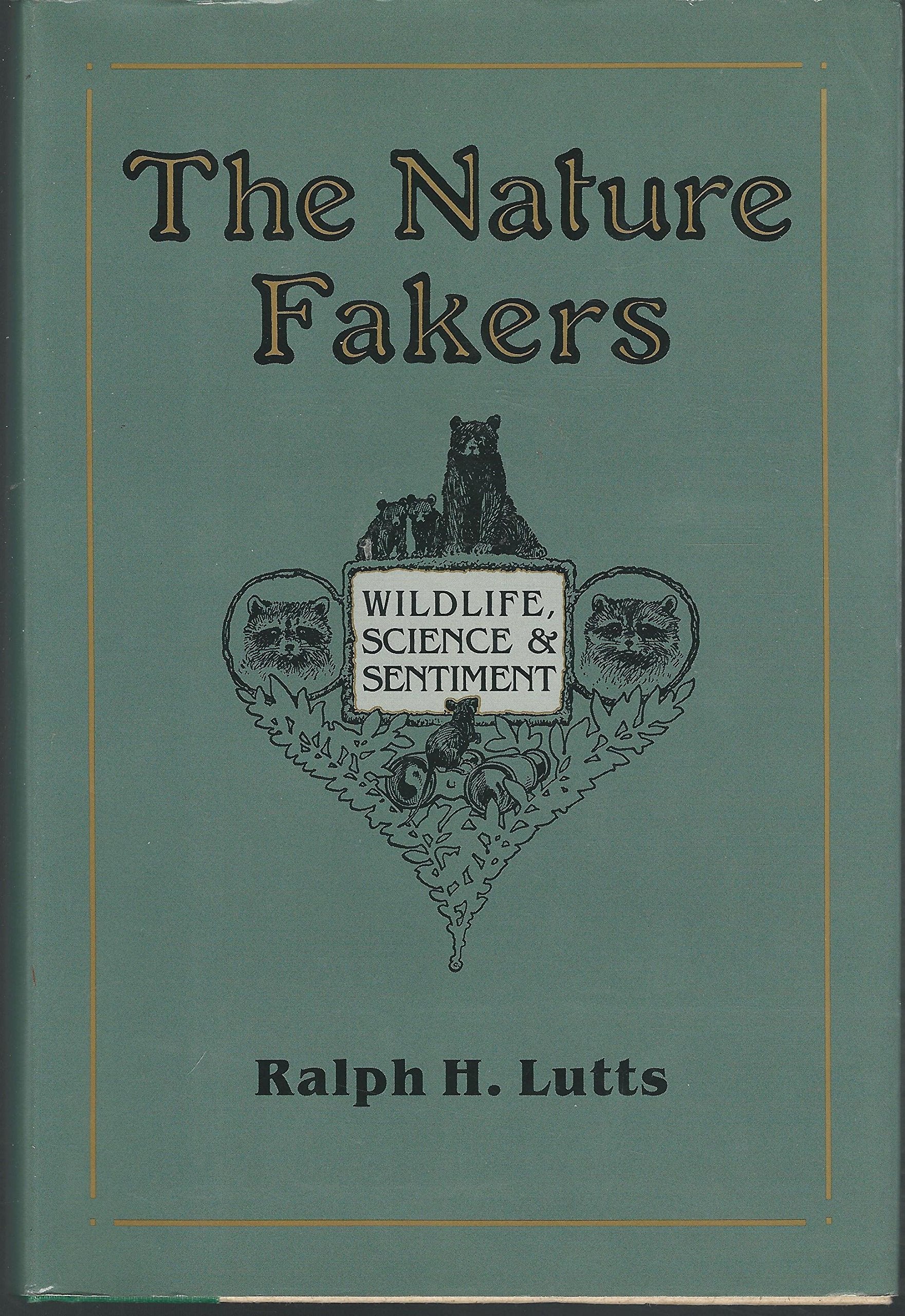 Nature Fakers: Wildlife, Science, and Sentiment,Used