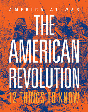 The American Revolution: 12 Things To Know