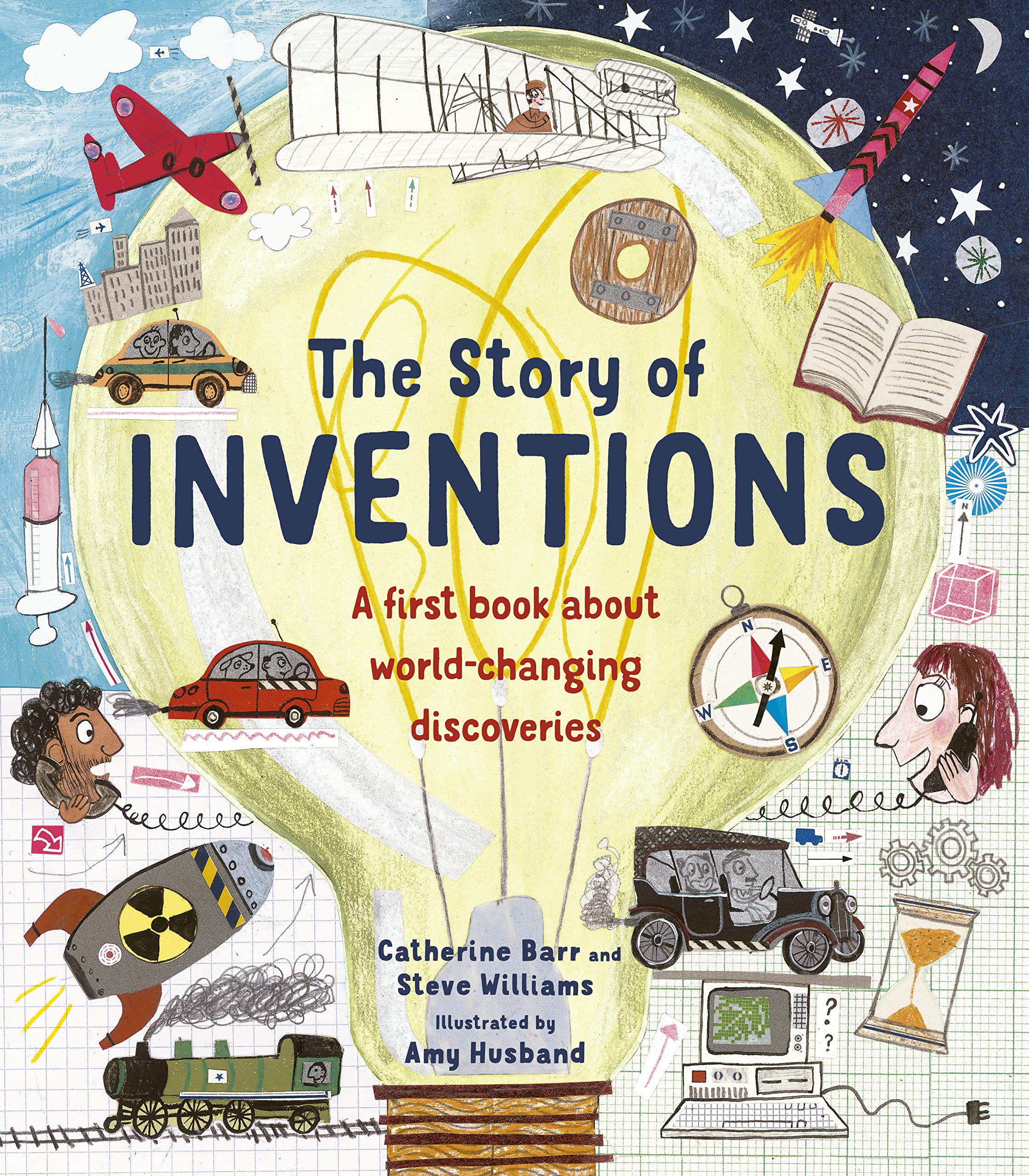 The Story Of Inventions: A First Book About Worldchanging Discoveries