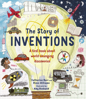 The Story Of Inventions: A First Book About Worldchanging Discoveries