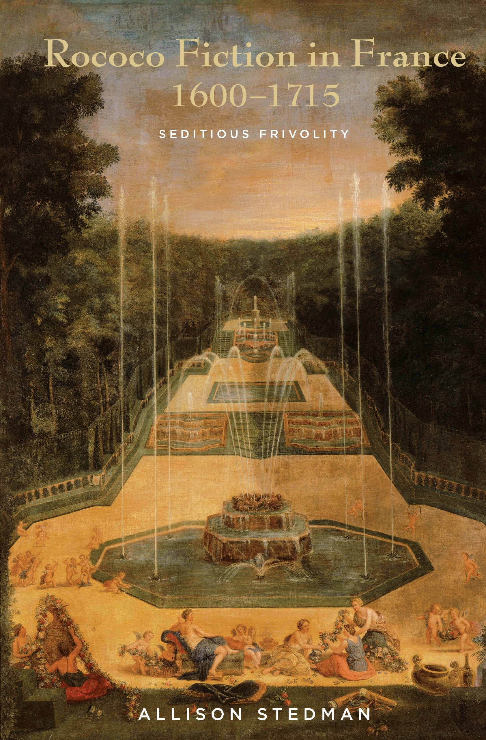 Rococo Fiction In France, 16001715: Seditious Frivolity (Transits: Literature, Thought & Culture, 16501850),Used