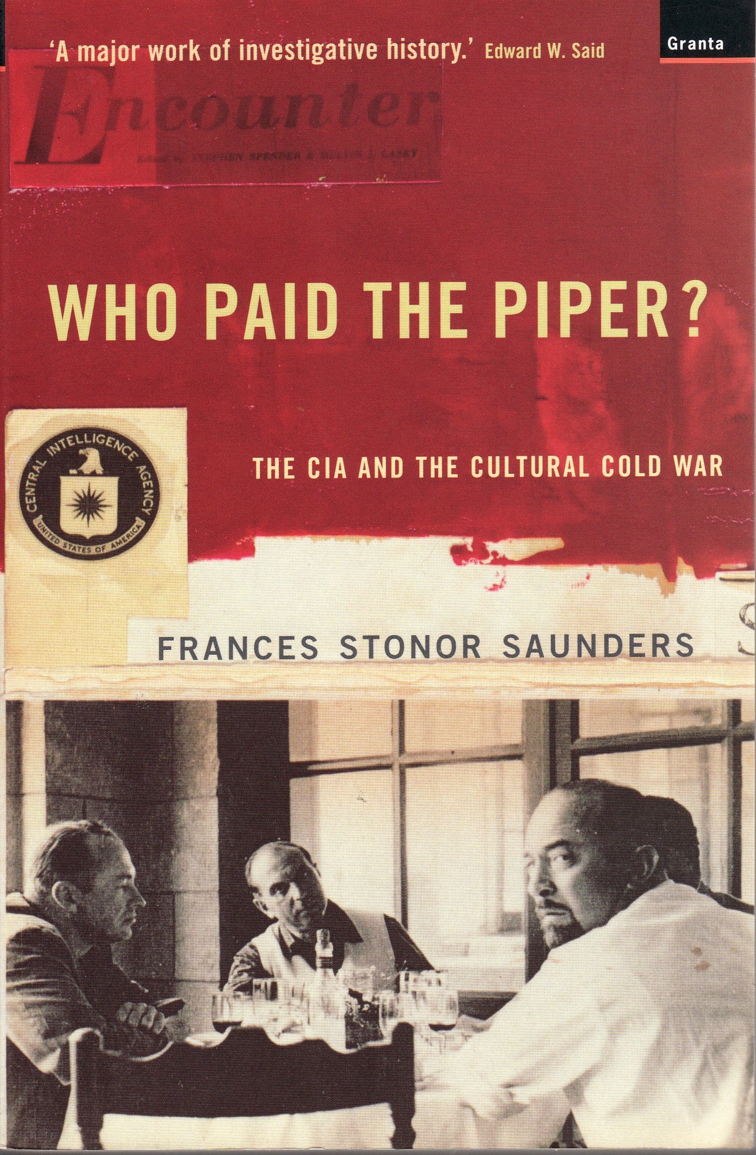 Who Paid The Piper : The CIA And The Cultural Cold War,New