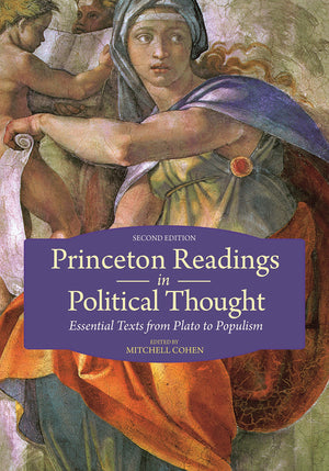 Princeton Readings In Political Thought: Essential Texts From Plato To Populismsecond Edition