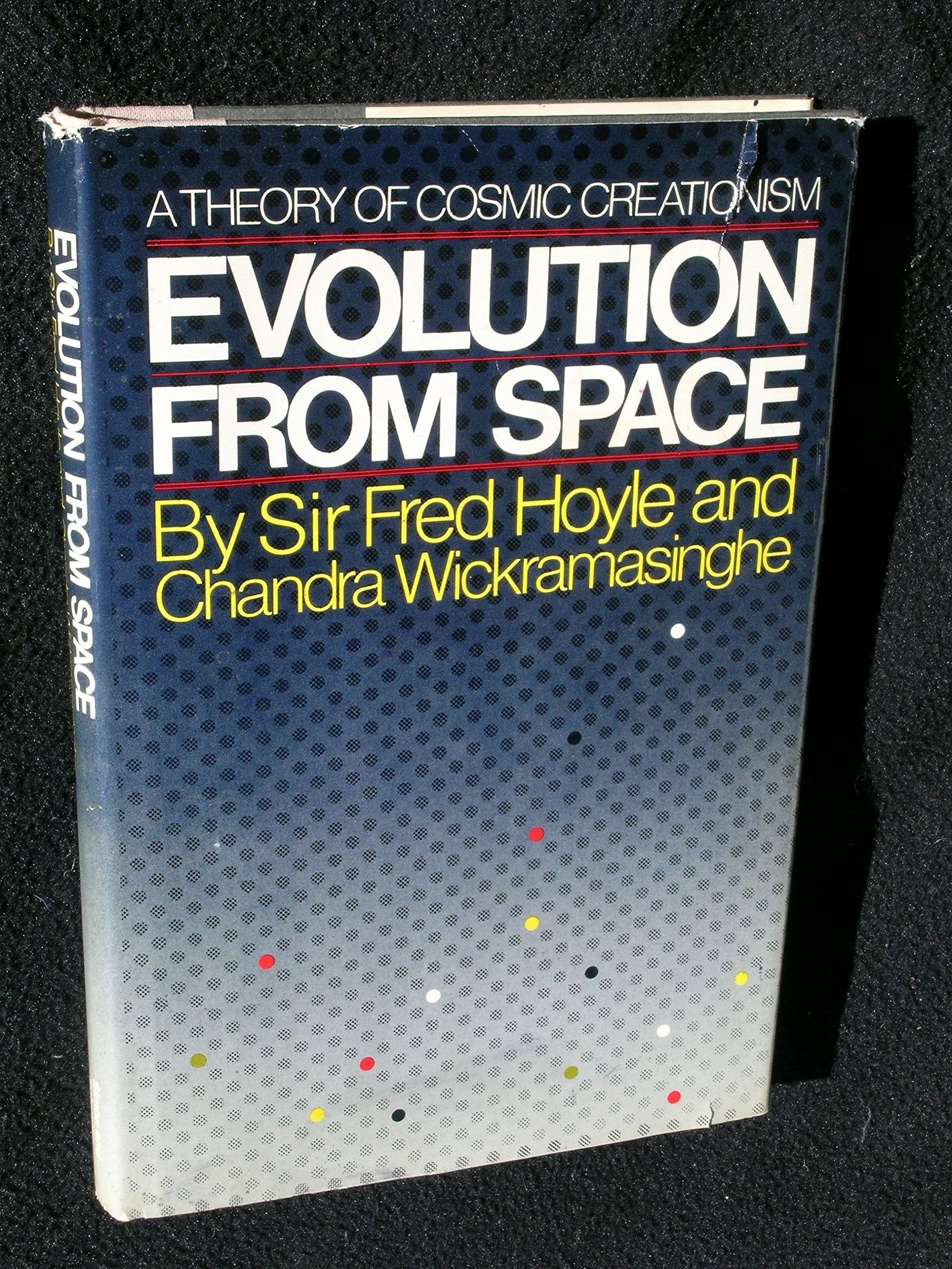Evolution From Space: A Theory of Cosmic Creationism,New