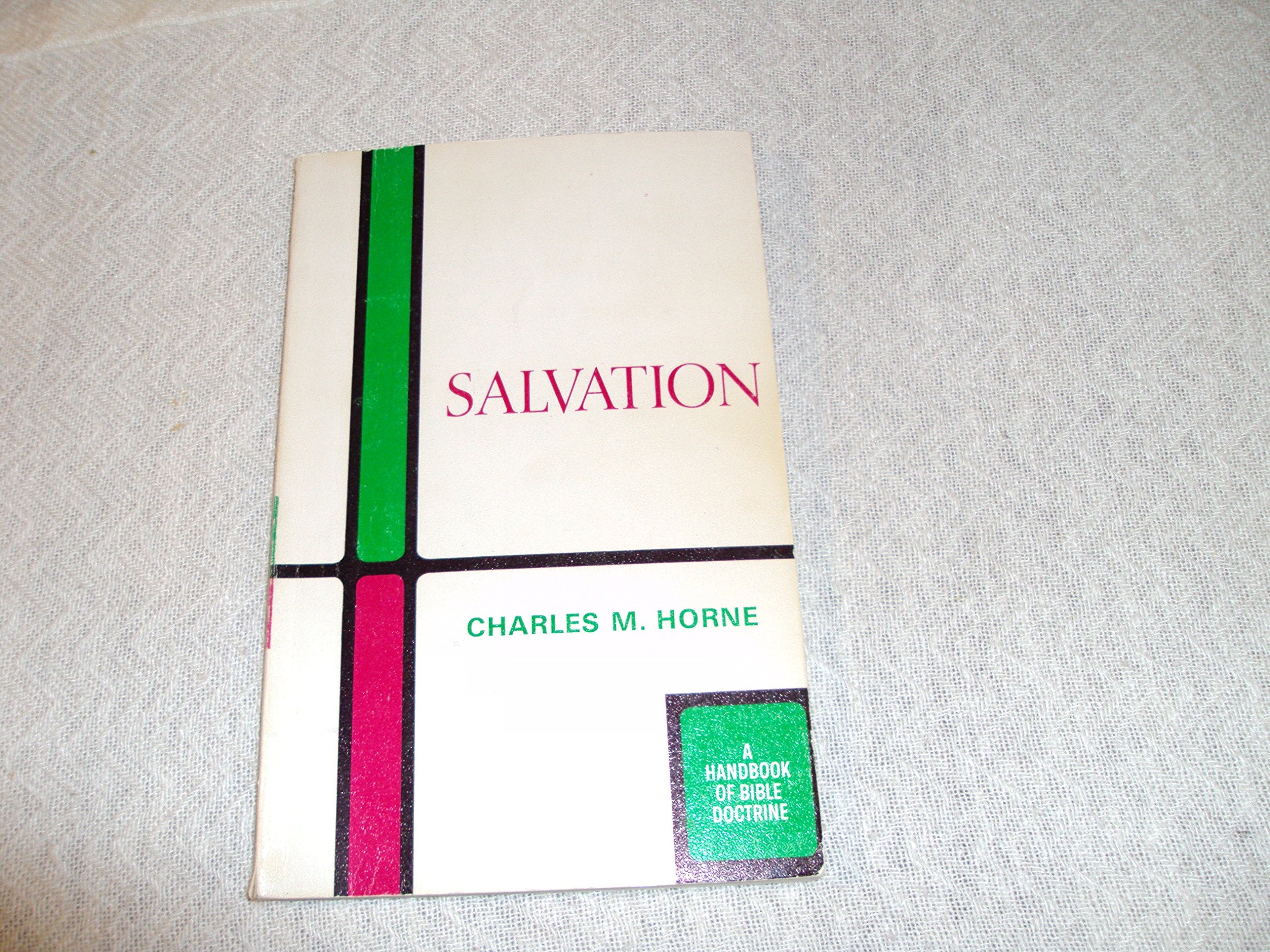 Salvation: A Handbook of Bible Doctrine,Used