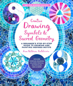 Creative Drawing: Symbols And Sacred Geometry: A Beginner'S Stepbystep Guide To Drawing And Painting Inspired Motifs  Explore,New