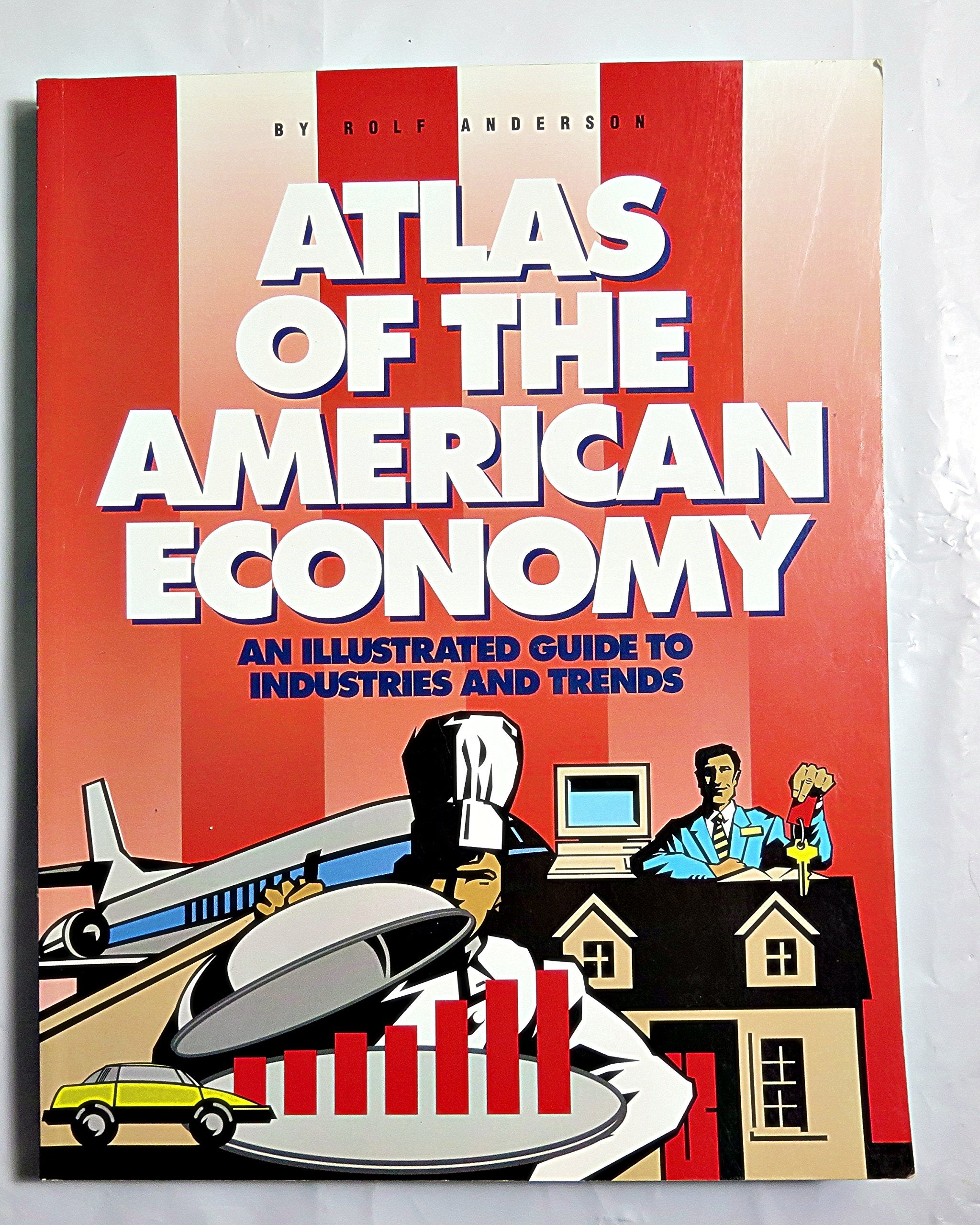 Atlas of the American Economy: An Illustrated Guide to Industries and Trends,Used
