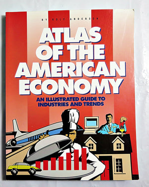 Atlas of the American Economy: An Illustrated Guide to Industries and Trends,Used
