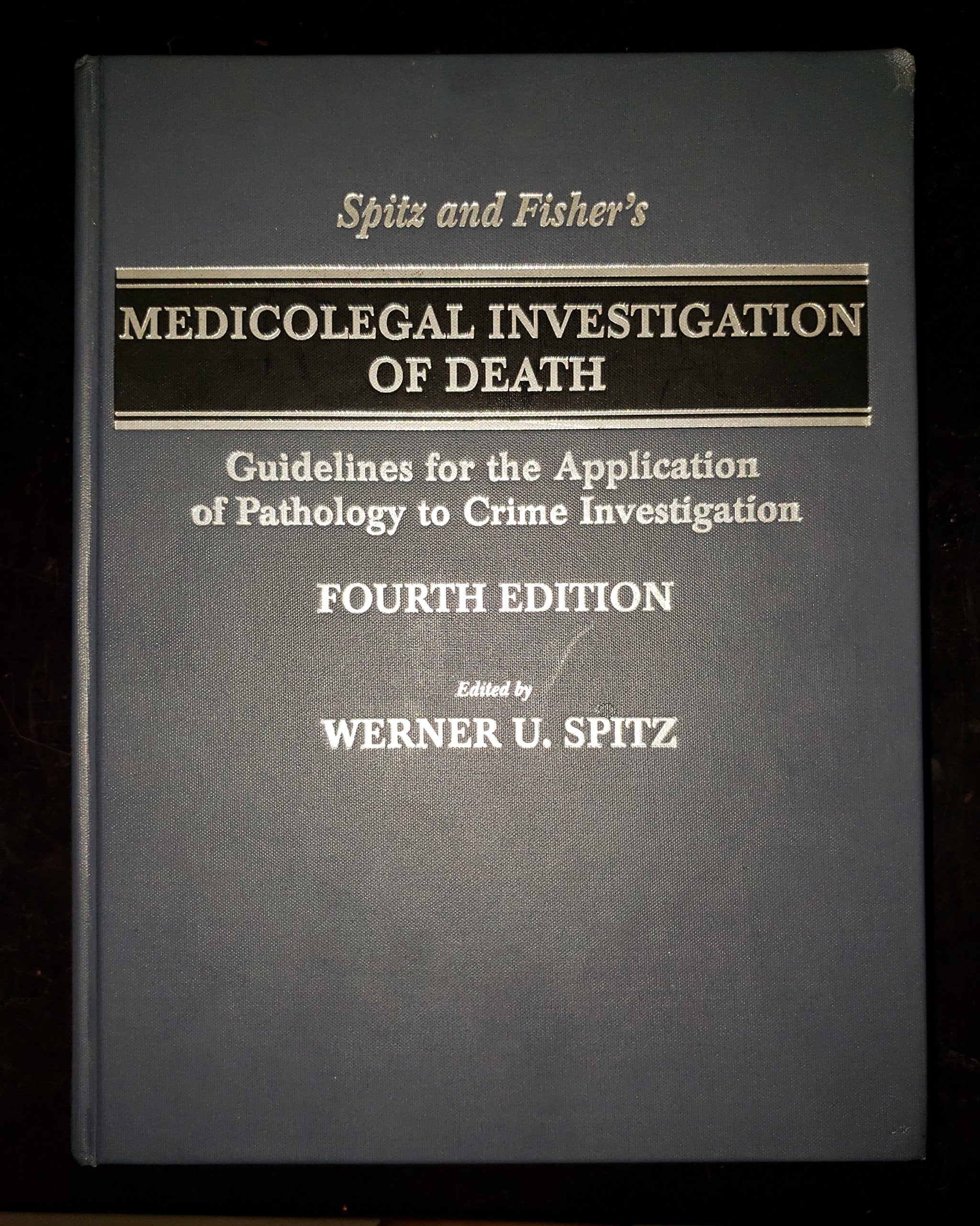 Spitz and Fisher s Medicolegal Investigation of Death: Guidelines for the Application of Pathology to Crime Investigation