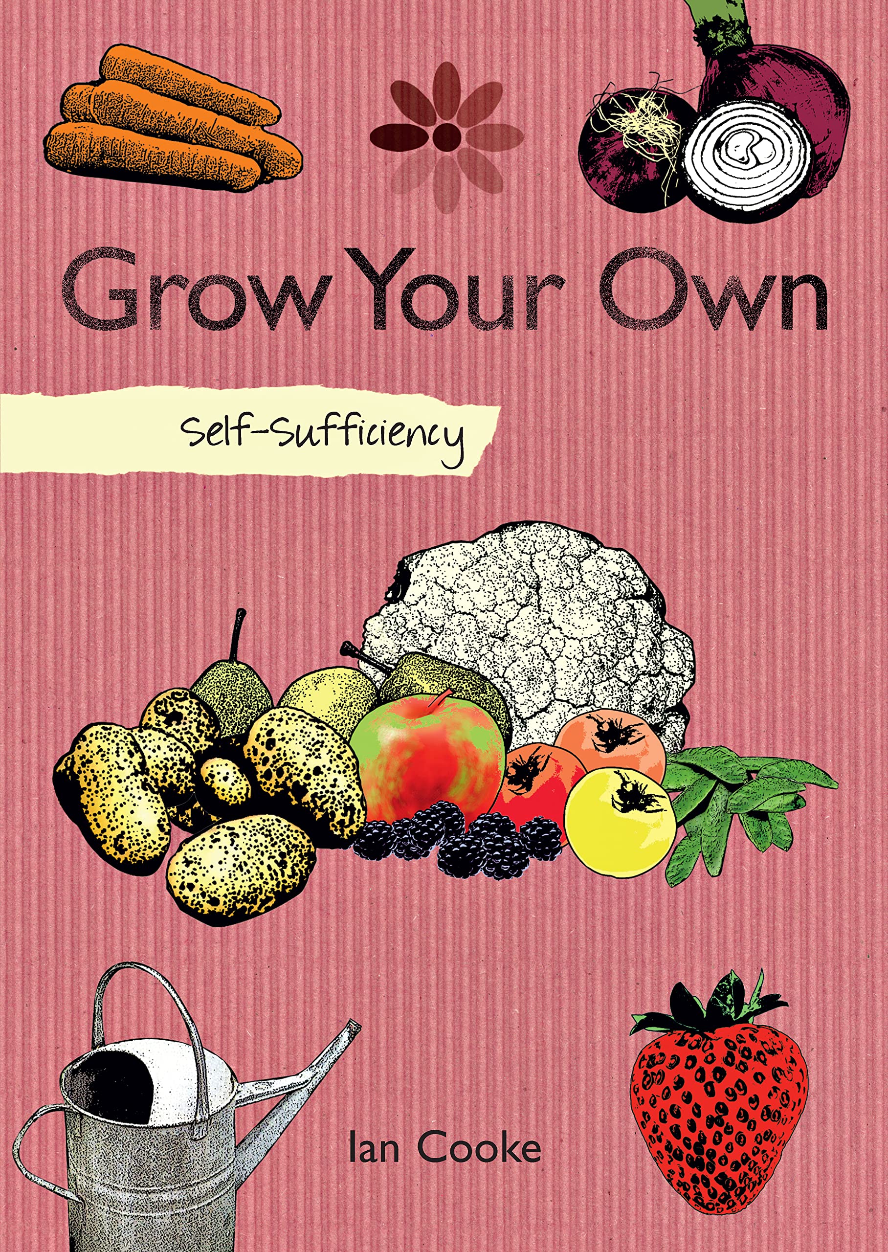 SelfSufficiency: Grow Your Own (IMM Lifestyle Books) How to Start with EasytoGrow Produce like Carrots, Onions, Radishes, Tom,Used