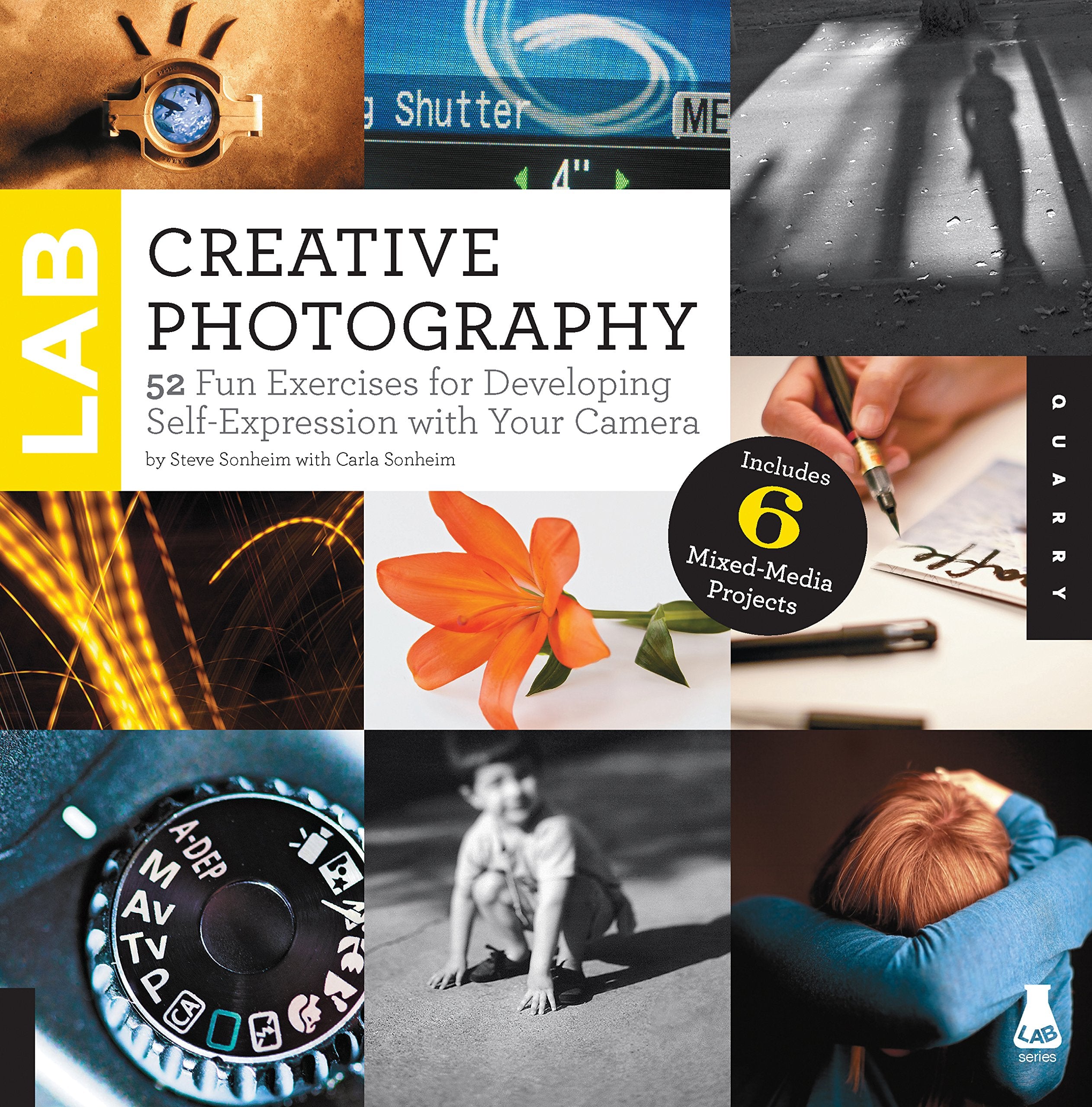 Creative Photography Lab: 52 Fun Exercises For Developing Selfexpression With Your Camera. Includes 6 Mixedmedia Projects (Lab