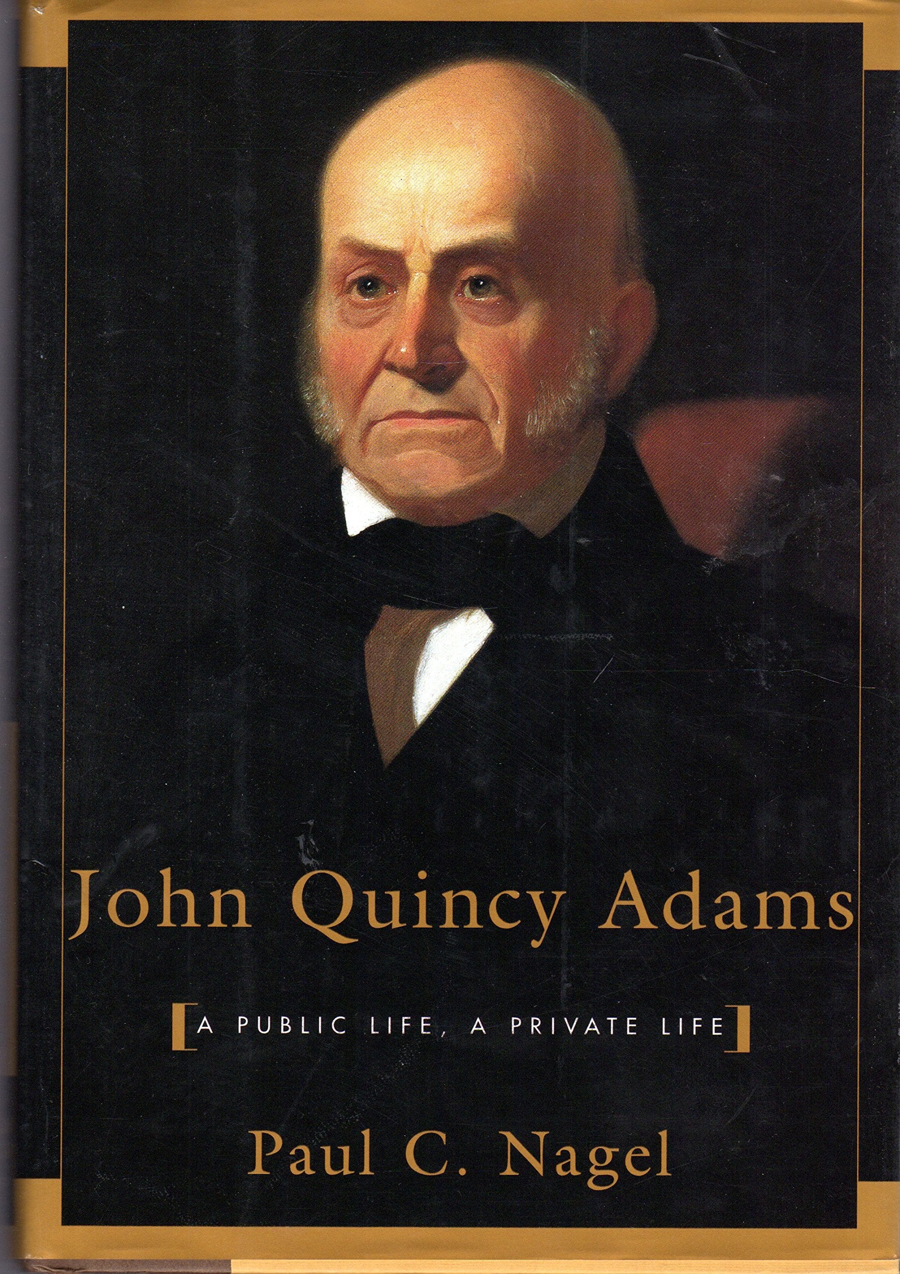 John Quincy Adams: A Public Life, A Private Life