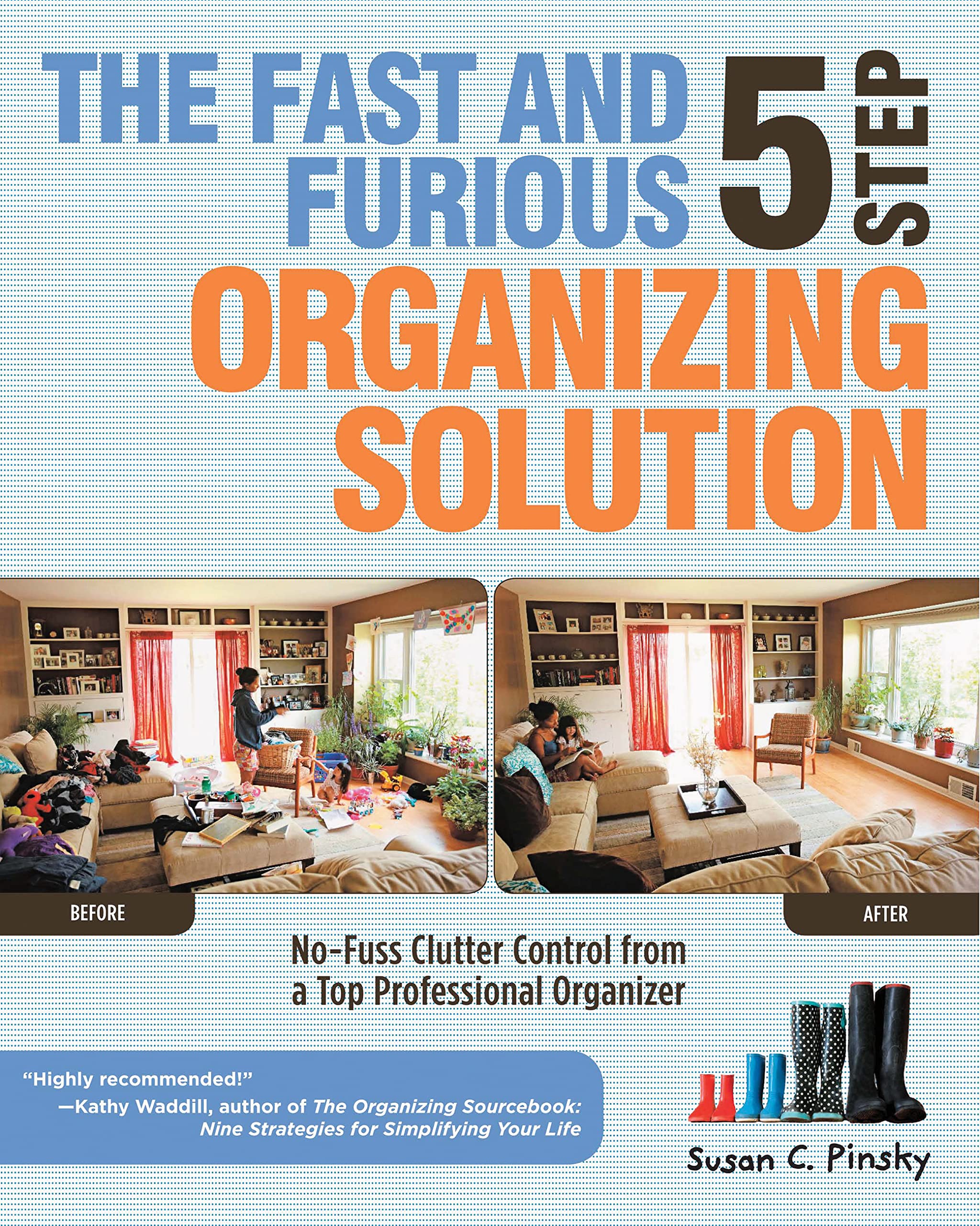 The Fast And Furious 5 Step Organizing Solution: Nofuss Clutter Control From A Top Professional Organizer